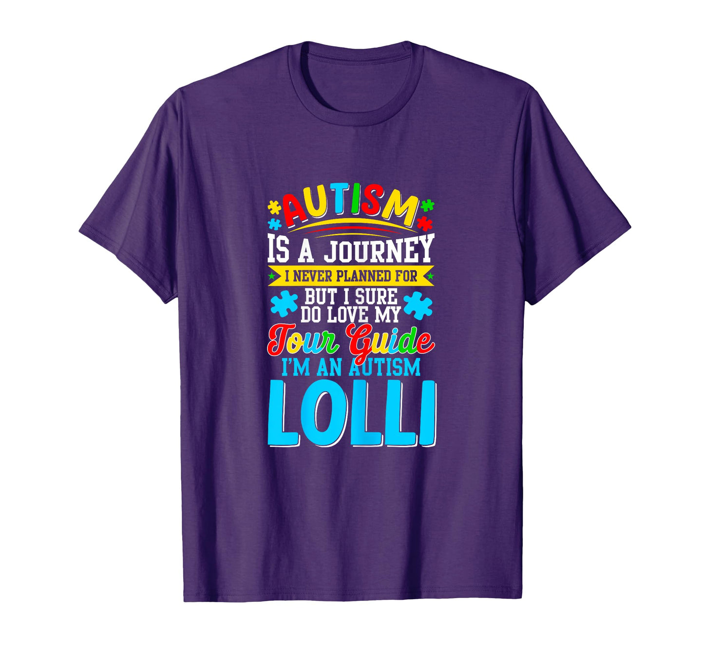 Autism is a journey I never planned Autism Lolli Awareness T-Shirt