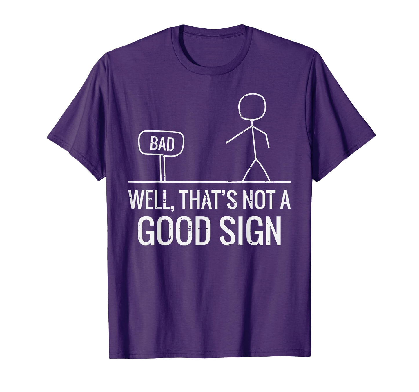 Bad Well Not A Good Sign Funny Saying Men Boys Kids Women T-Shirt