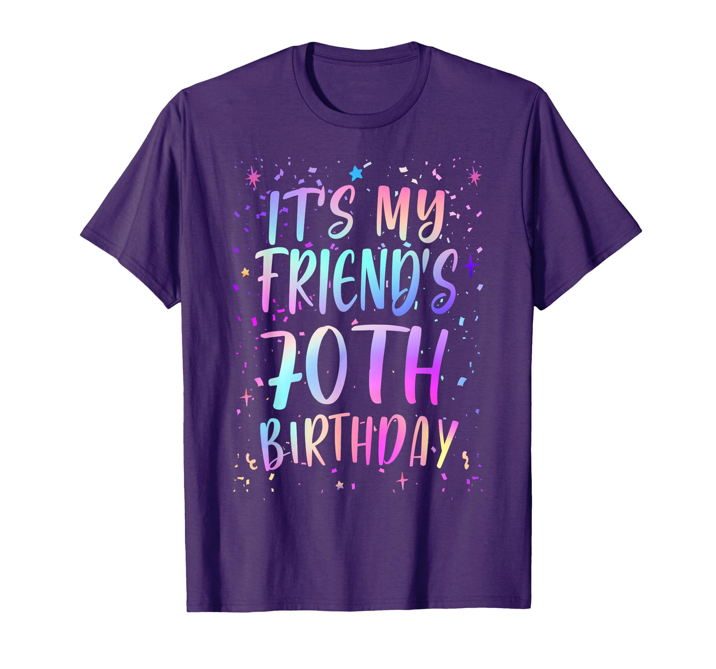 It's My Friend's 70th Birthday Colorful Happy 70 Years Old T-Shirt