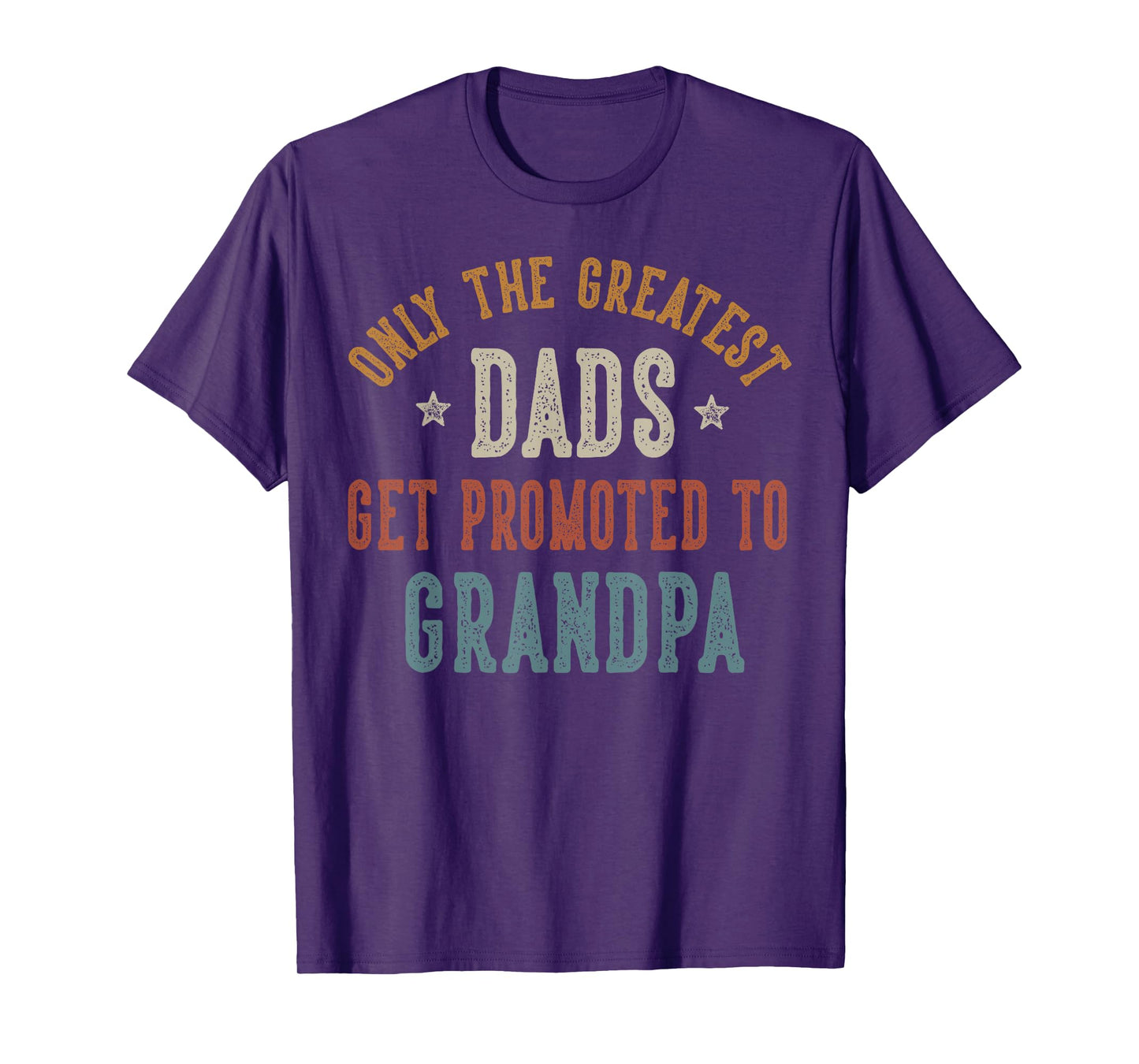 Only The Greatest Dads Get Promoted To Grandpa Father's Day T-Shirt
