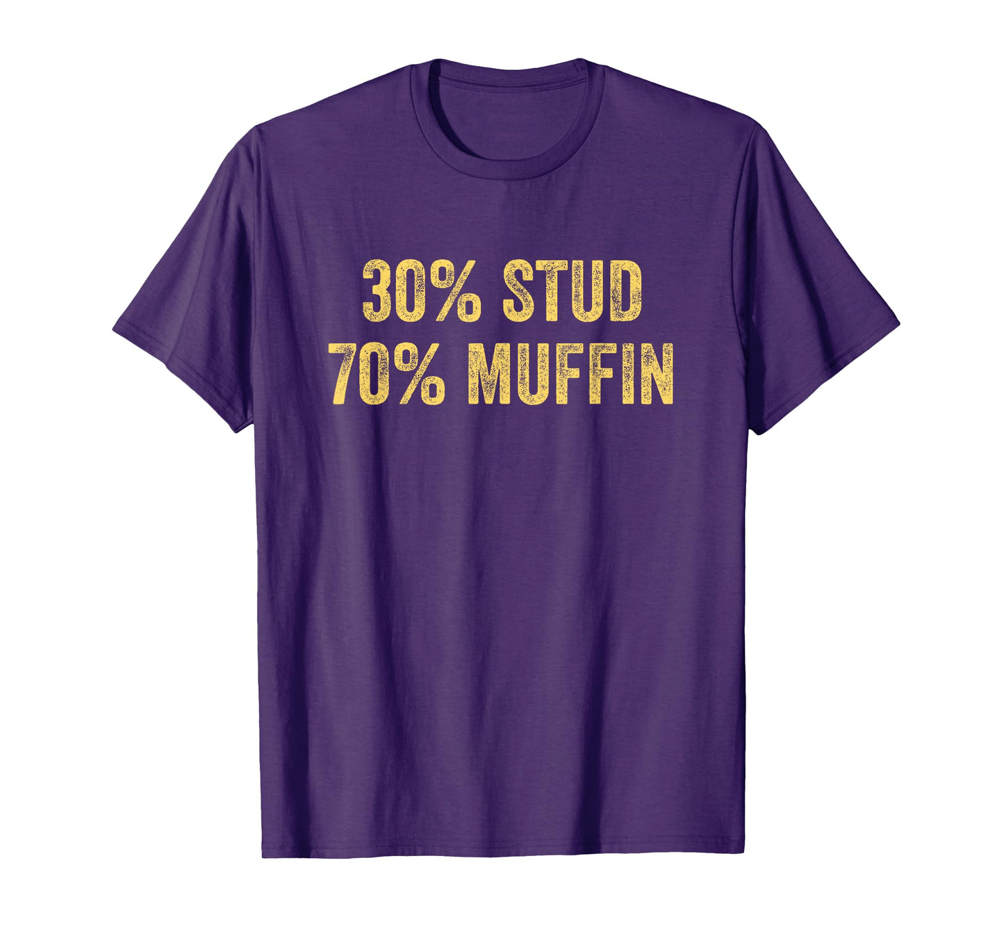 Stud Muffin Funny 30% Stud 70% Muffin Percent Muffin T-Shirt