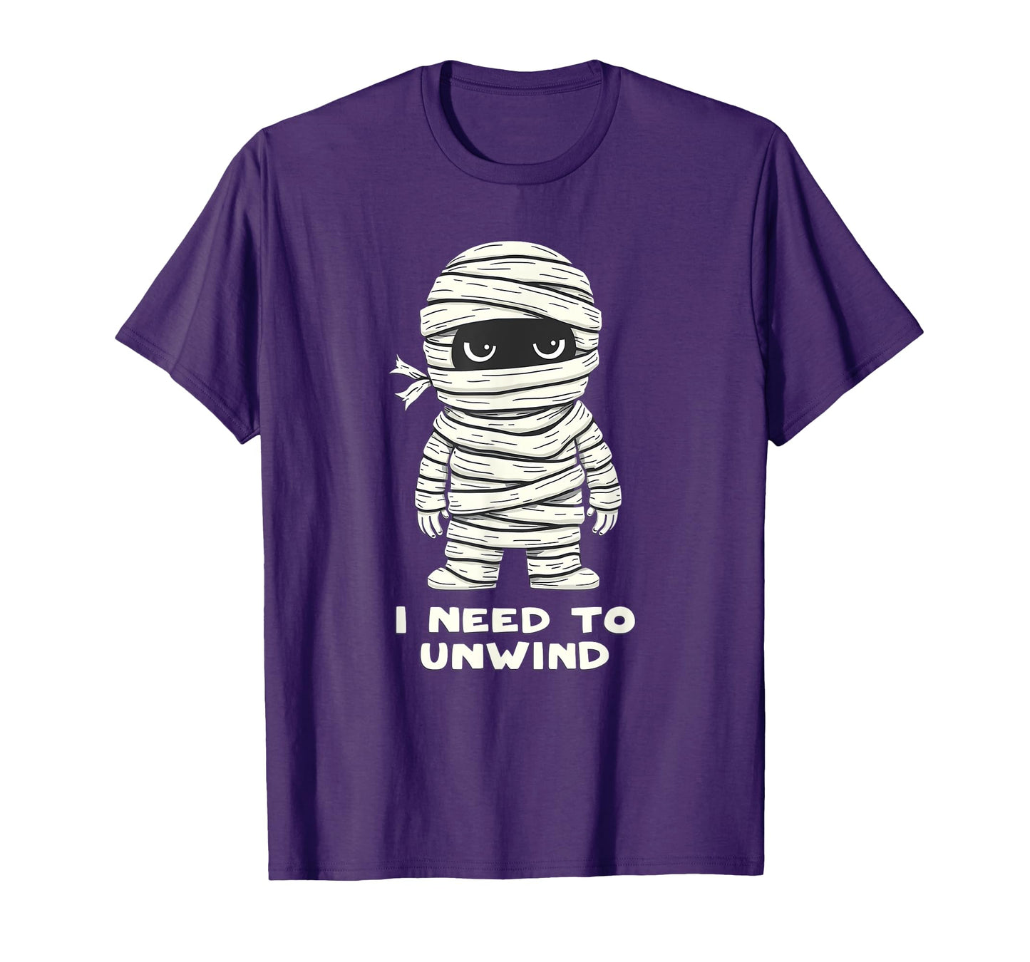 I Need to Unwind Funny Mummy Halloween Funny T-Shirt