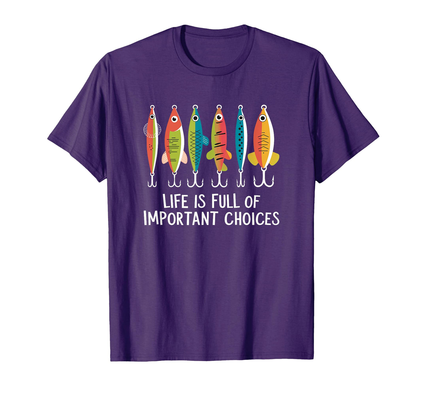 Life Is Full Of Important Choices Funny Fishing Lures T-Shirt
