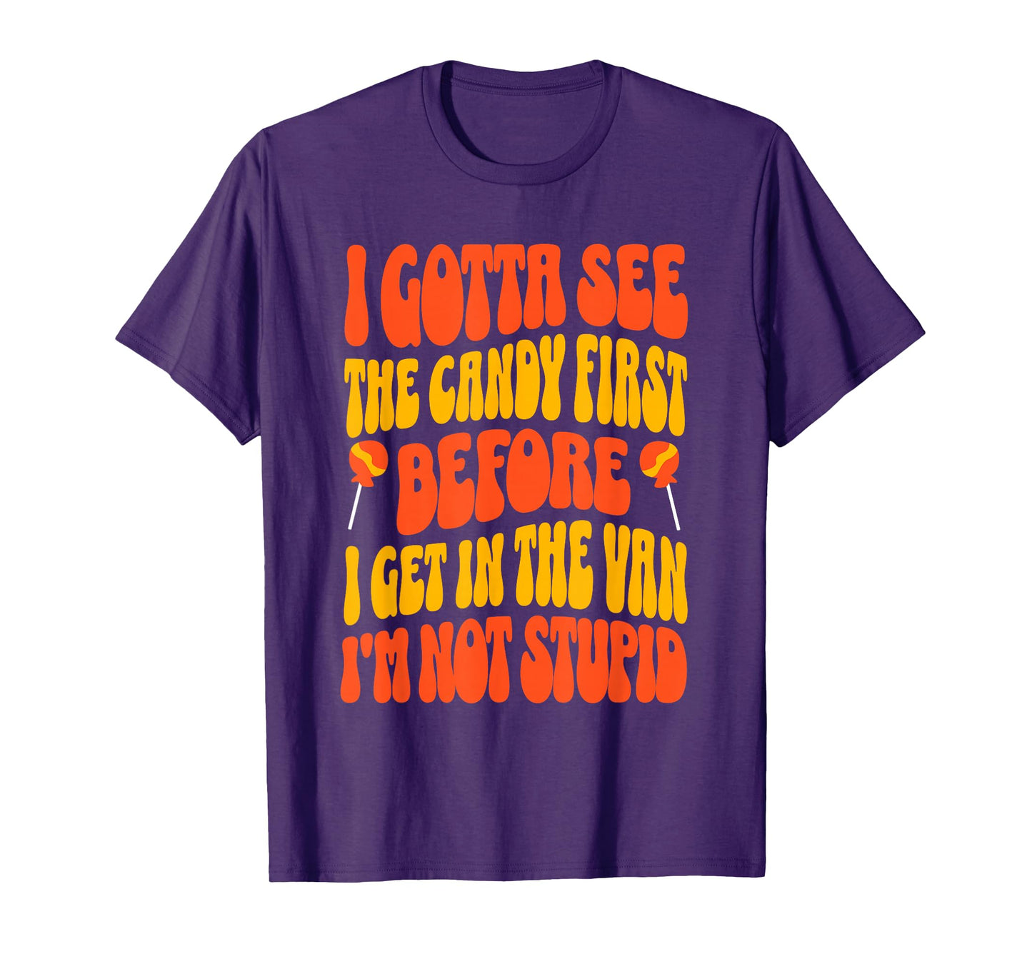 I Gotta See the Candy First Funny Halloween Adult Humor T-Shirt