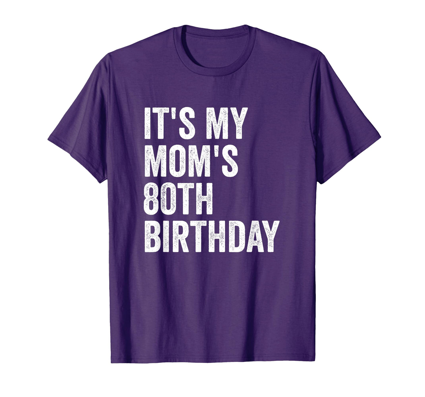 It's My Mom's 80th Birthday T-Shirt