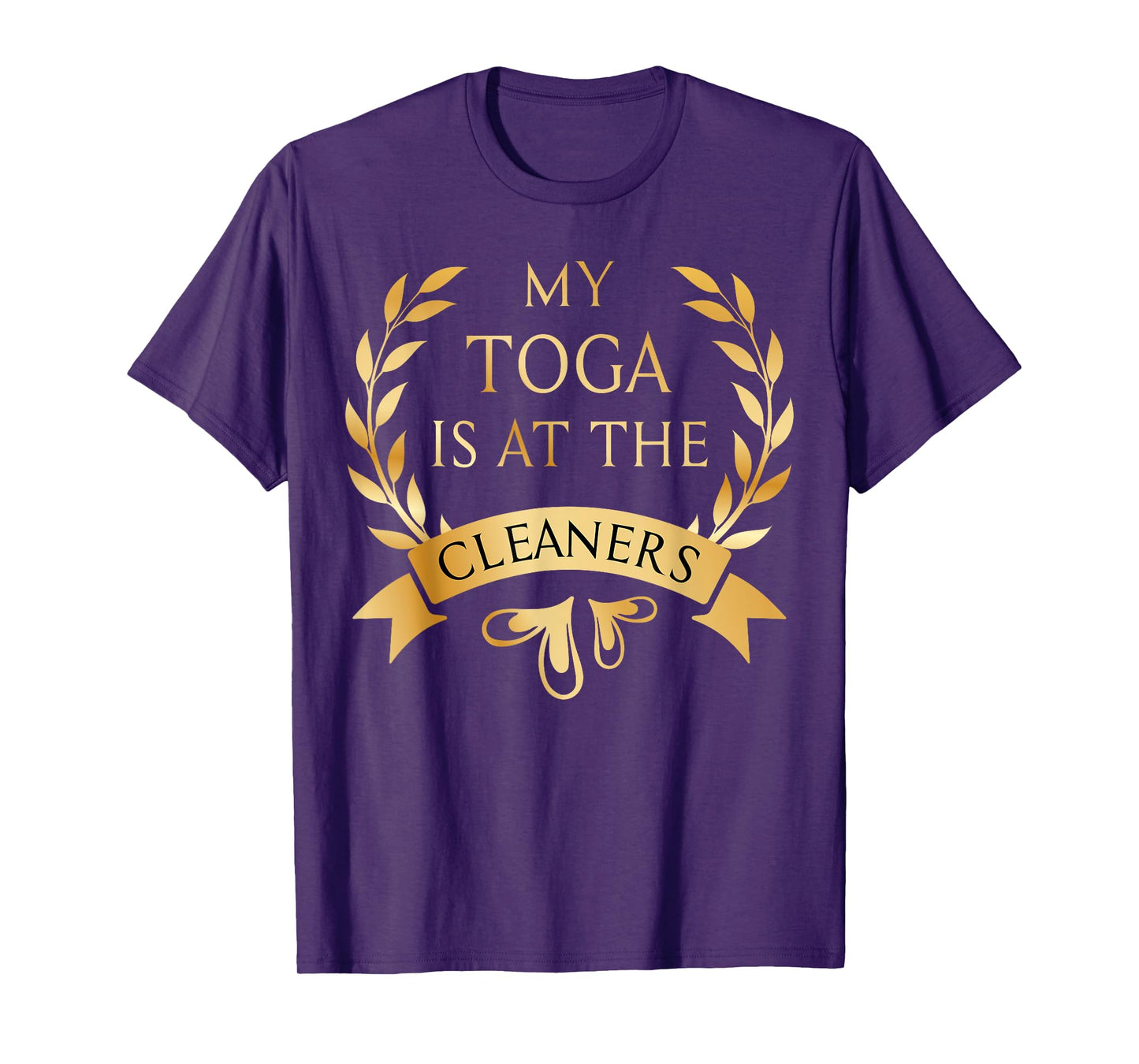 Funny My Toga is at the Cleaners Party Costume T-Shirt