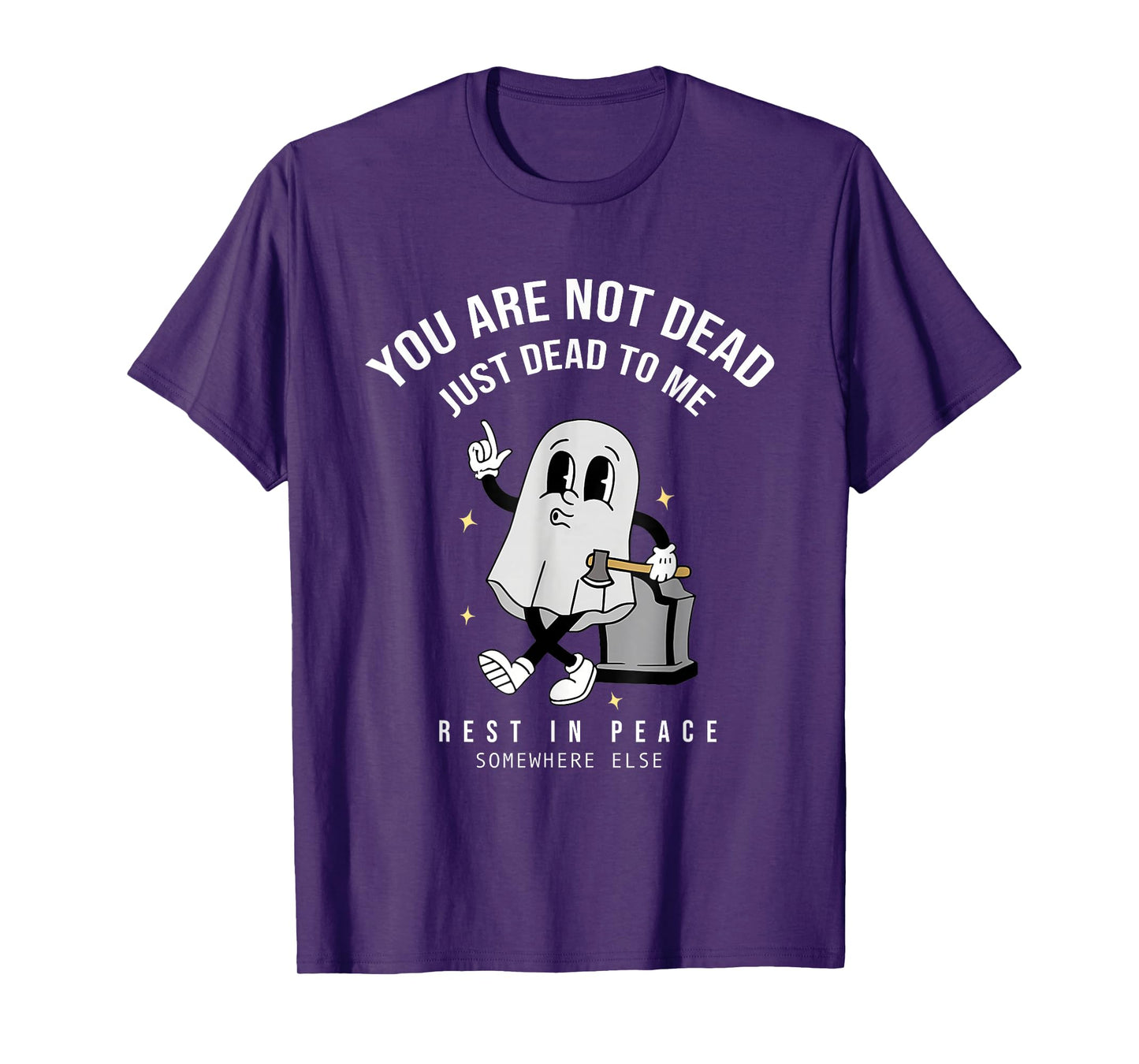 You're Not Dead Just Dead To Me Rest In Peace T-Shirt