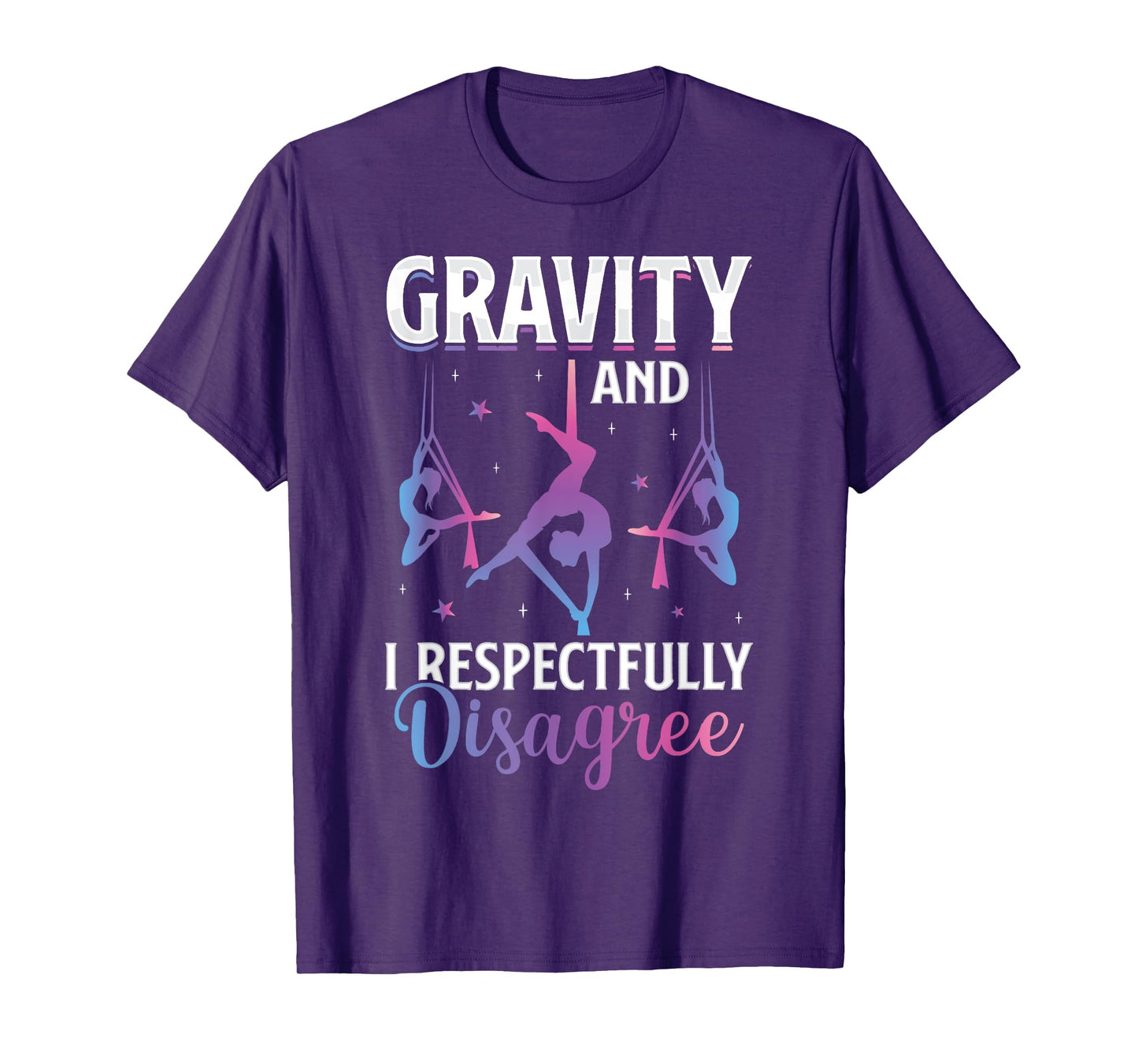 Gravity I Respectfully Disagree Aerialist Aerial Silks Yoga T-Shirt