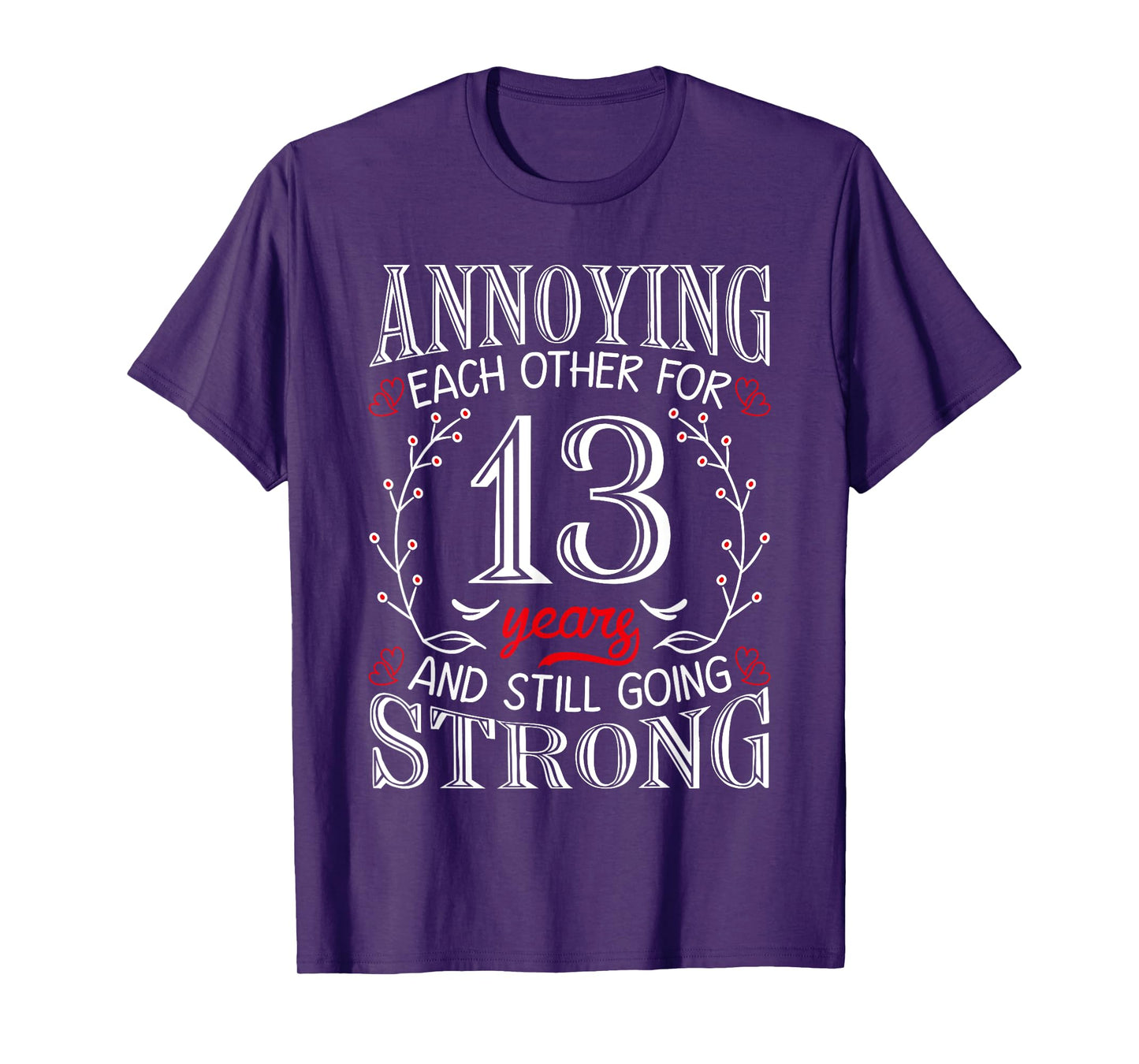Annoying Each Other For 13 Years 13th Wedding Anniversary T-Shirt