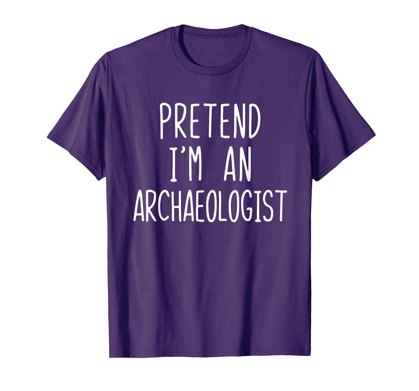Pretend I'm An Archaeologist Costume Halloween Lazy Adult T-Shirt