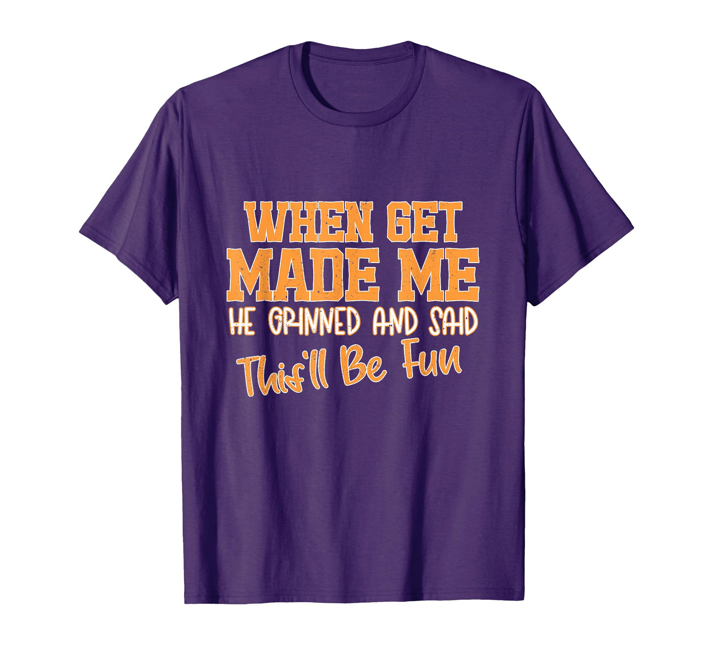 Retro When God Made Me He Grinned and Said This Will Be Fun T-Shirt