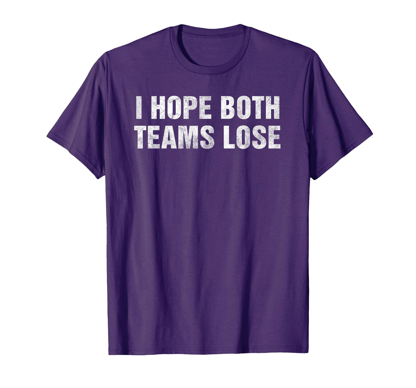 I Hope Both Teams Lose Funny Vintage Sports Humor Tailgate T-Shirt