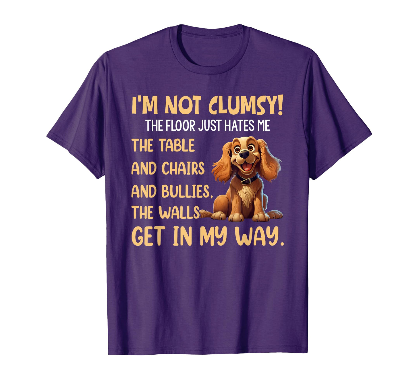 Cute Dogs I'm Not Clumsy The Floor Just Hates Me The Table T-Shirt