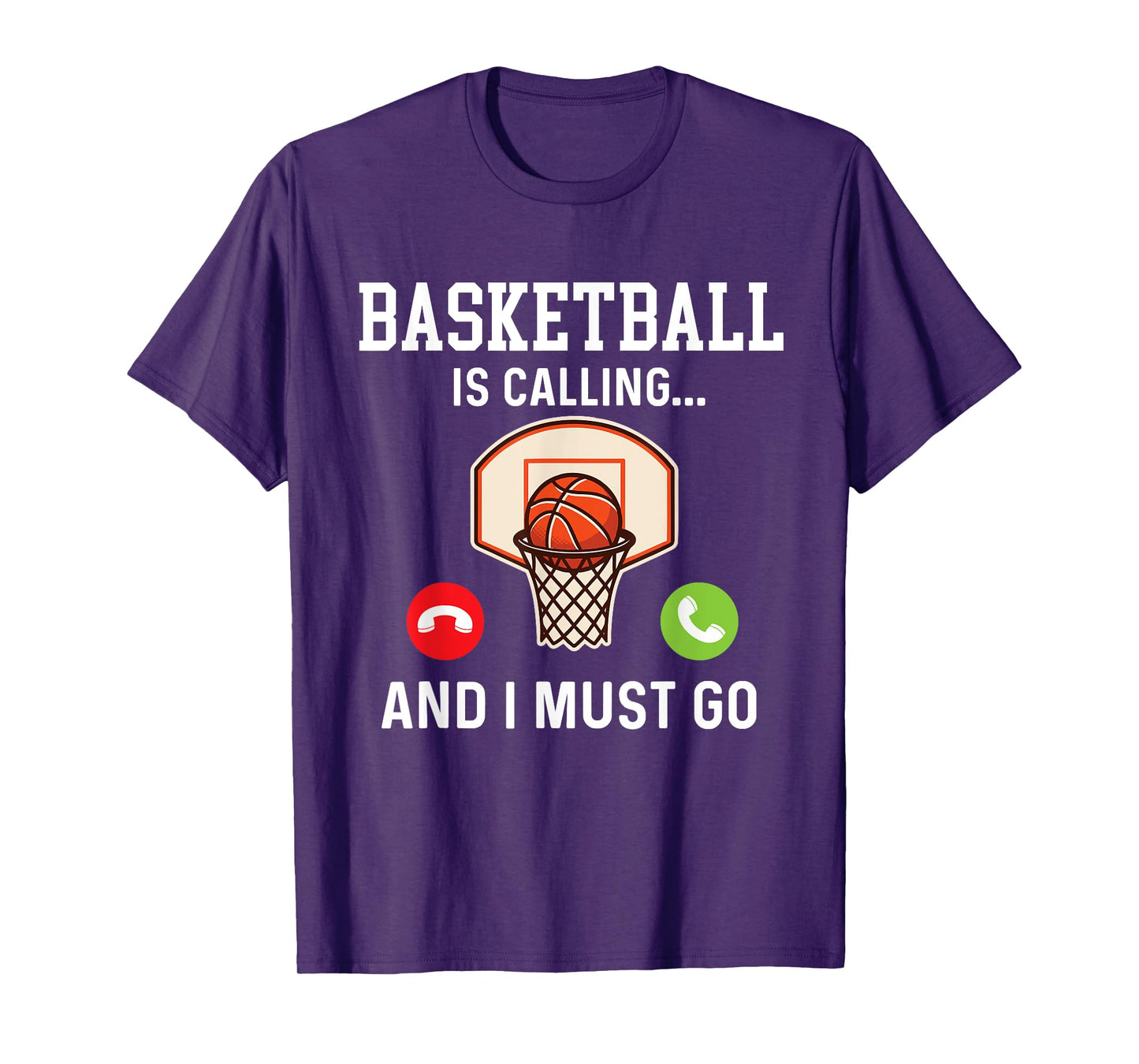 Basketball Is Calling And I Must Go - Basketball Player Fan T-Shirt