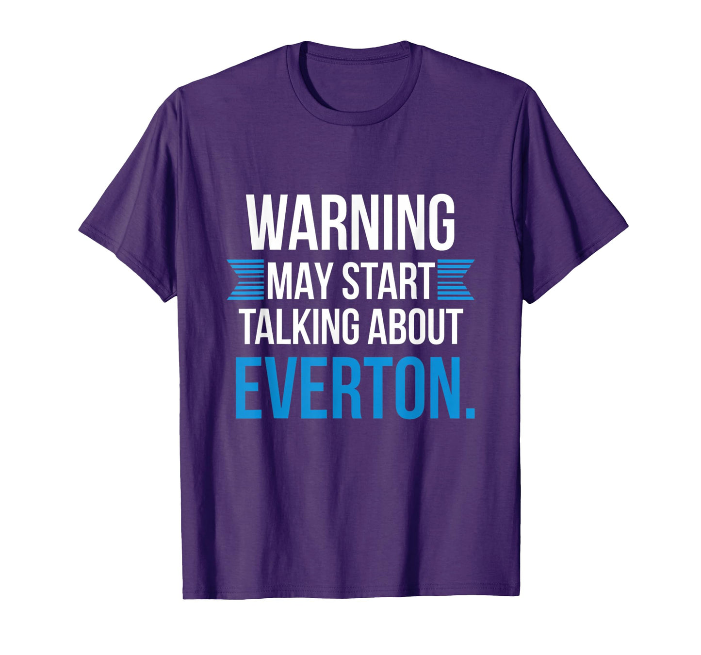 Funny Everton Warning may start talking about Everton T-Shirt