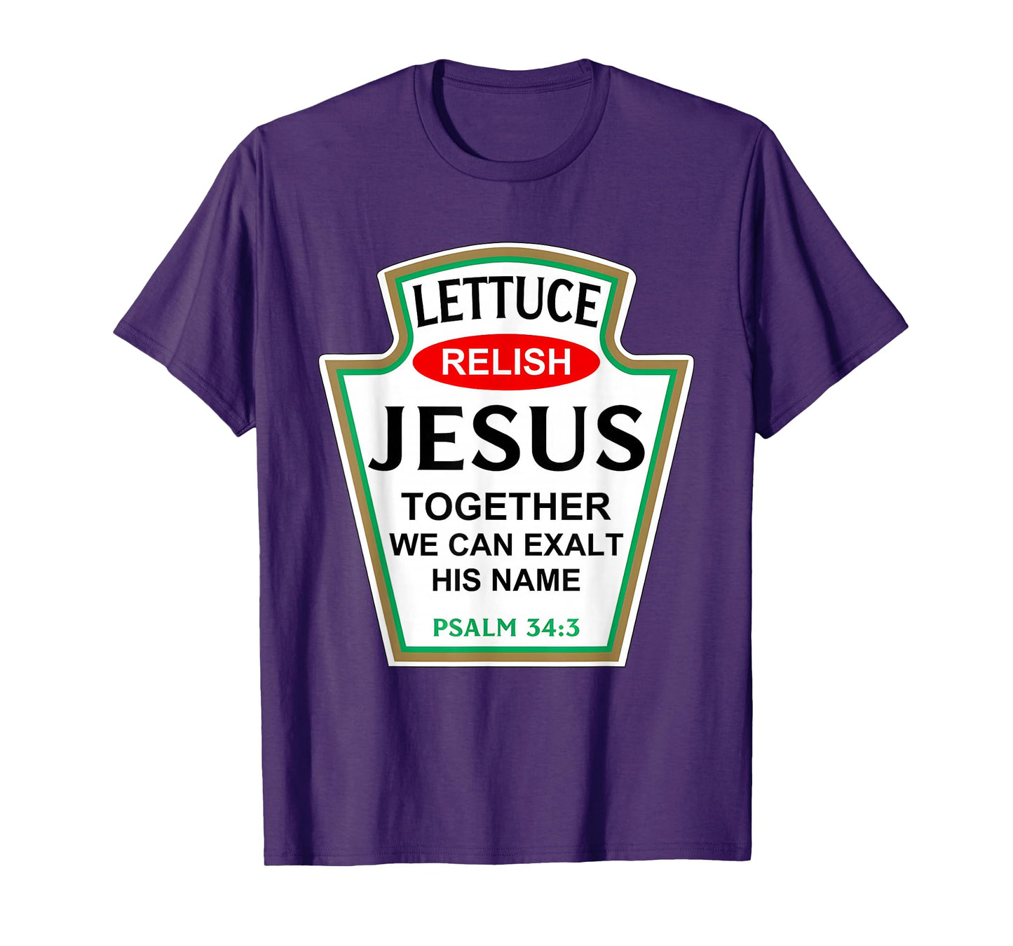 Lettuce Relish Jesus Psalm 34:3 Condiment Costume Party T-Shirt