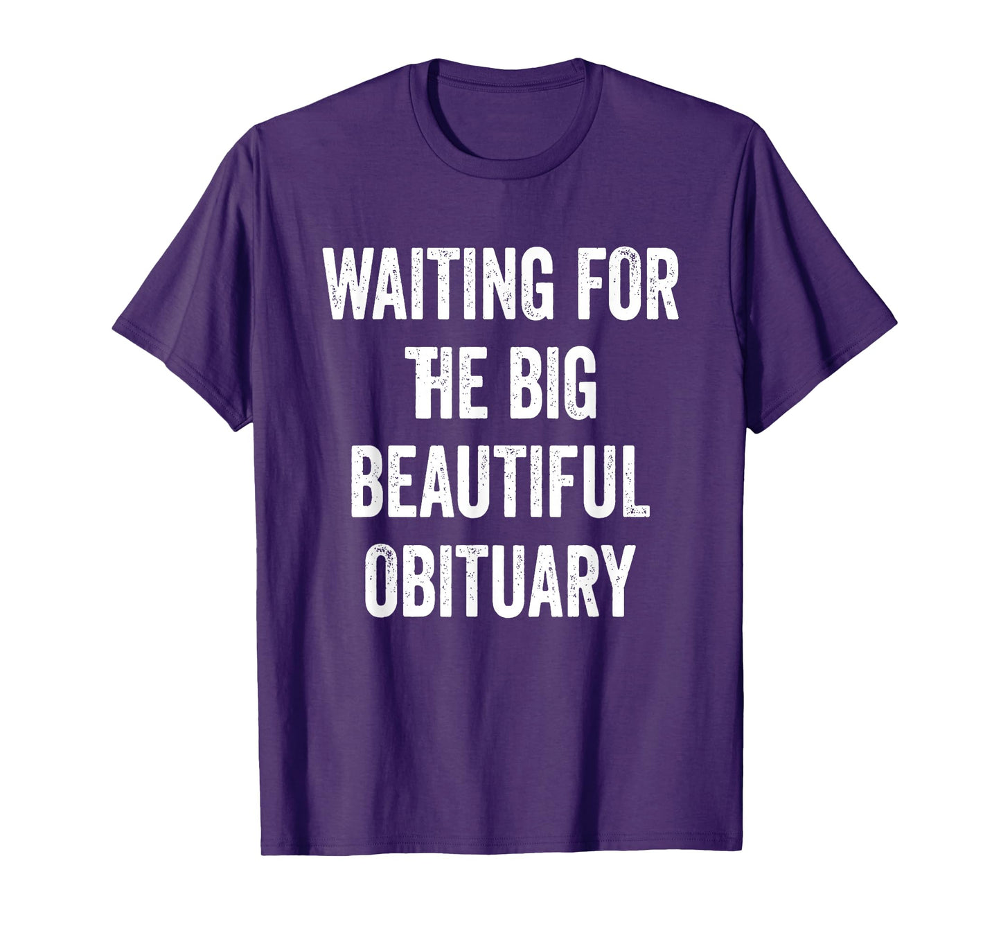 Waiting for The Big Beautiful Obituary T-Shirt