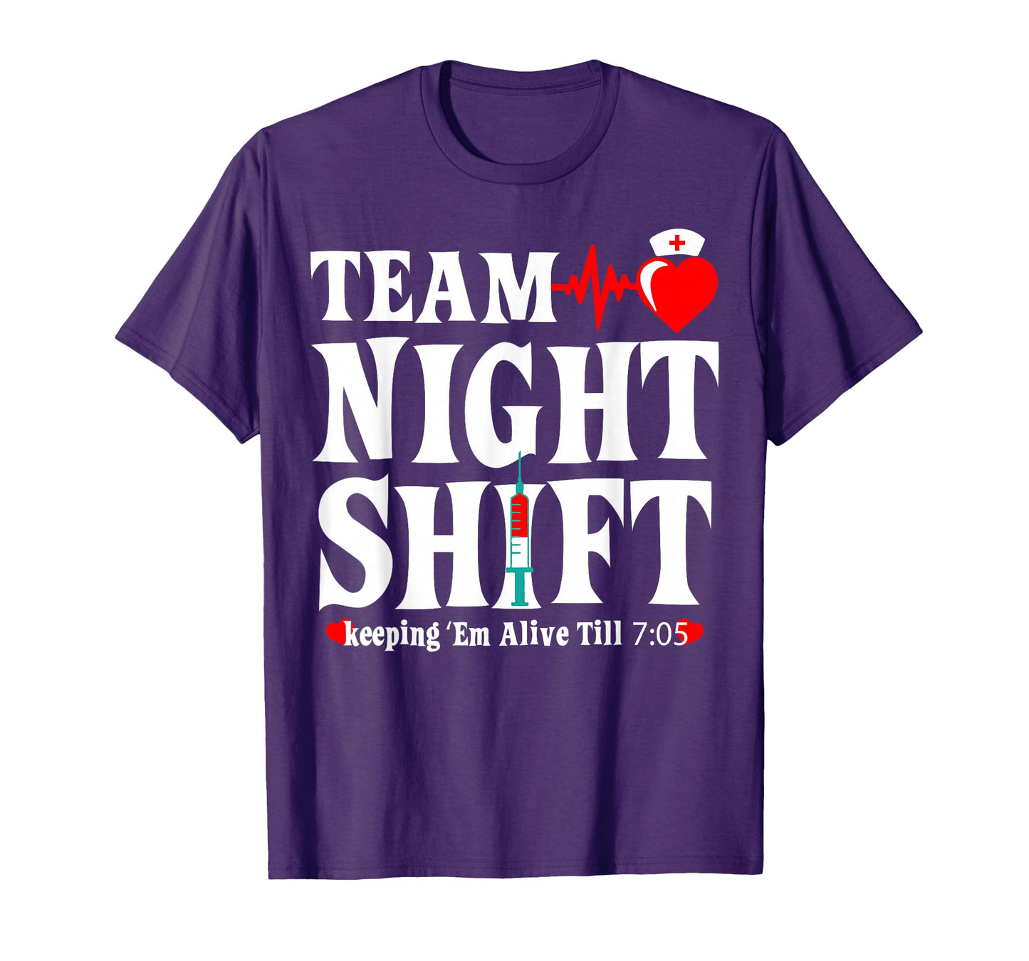 Team Night Shift Keeping Em Alive Till Funny Nurse T-Shirt