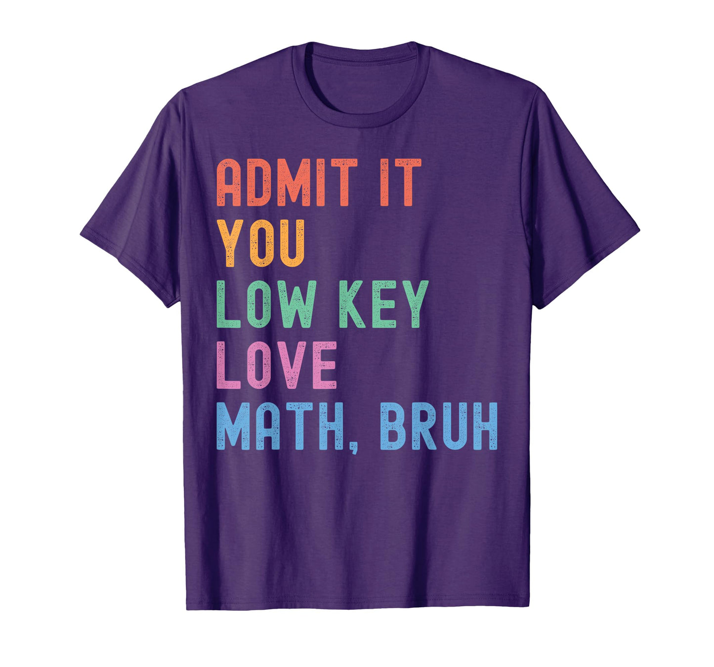 Admit It You Low Key Love Math Bruh Teacher Funny Nerdy Math T-Shirt