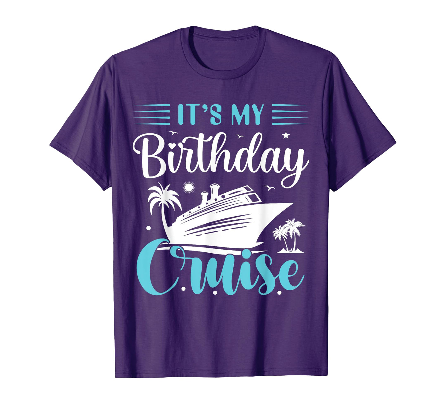 It's My Birthday Cruise Shirt Birthday Cruise Vacation T-Shirt