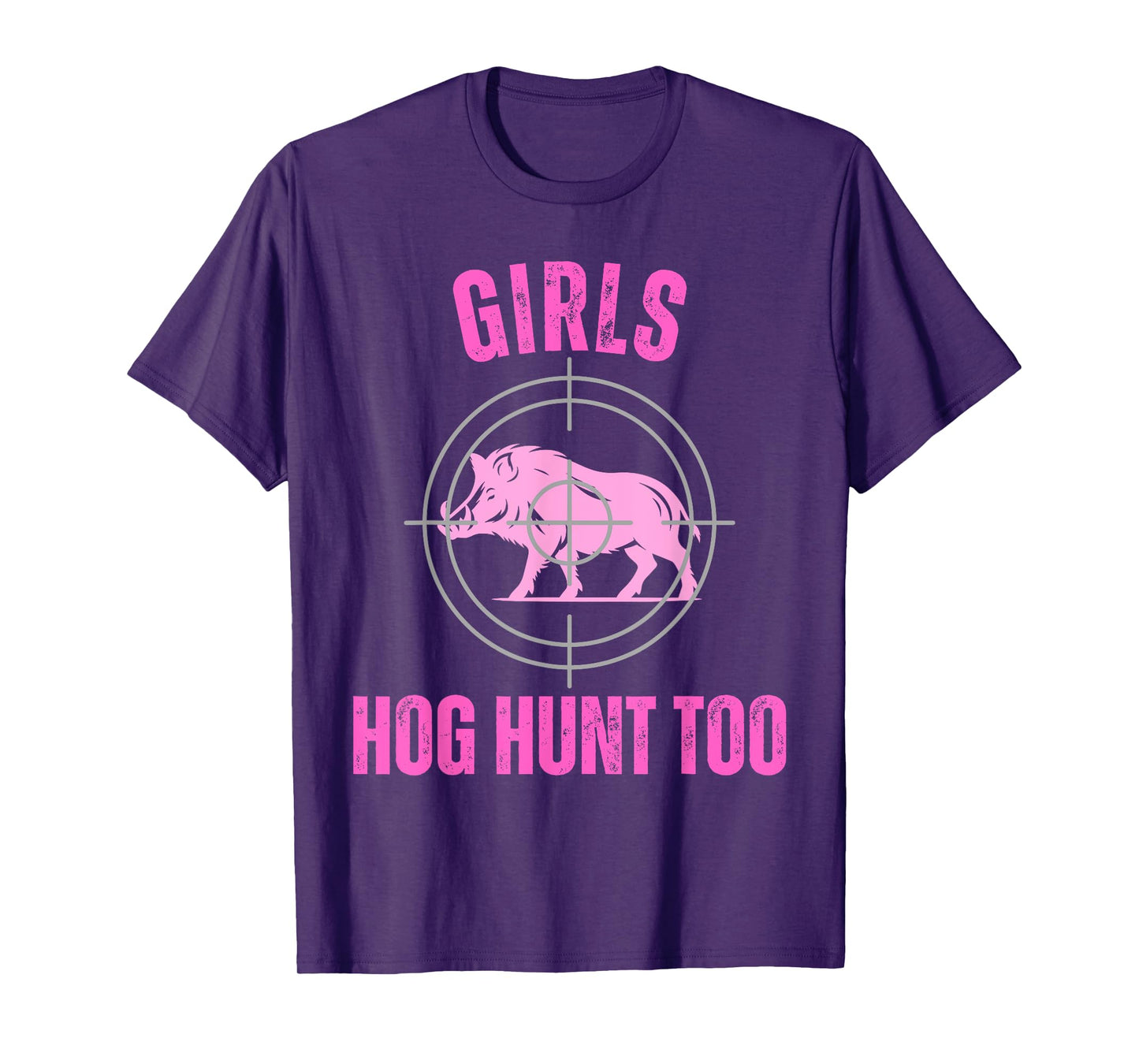 Girls Hog Hunt Too Hunting Women Boar Pig Huntsman Hunter T-Shirt