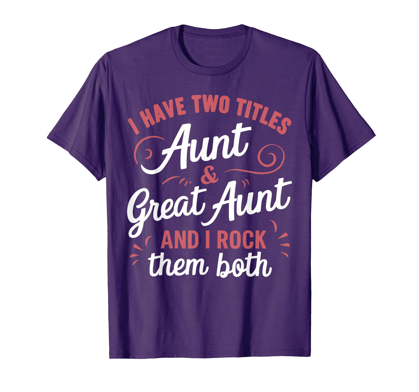 I Have Two Titles Aunt And Great Aunt T-Shirt