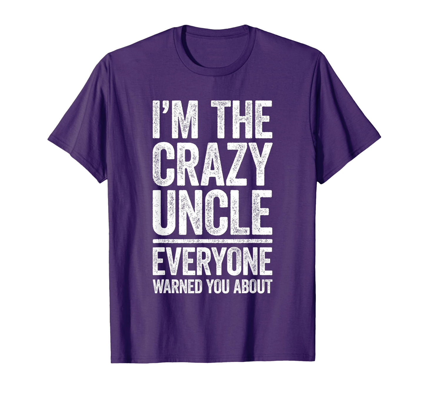 I'm The Crazy Uncle Shirt Everyone Warned You About Men T-Shirt