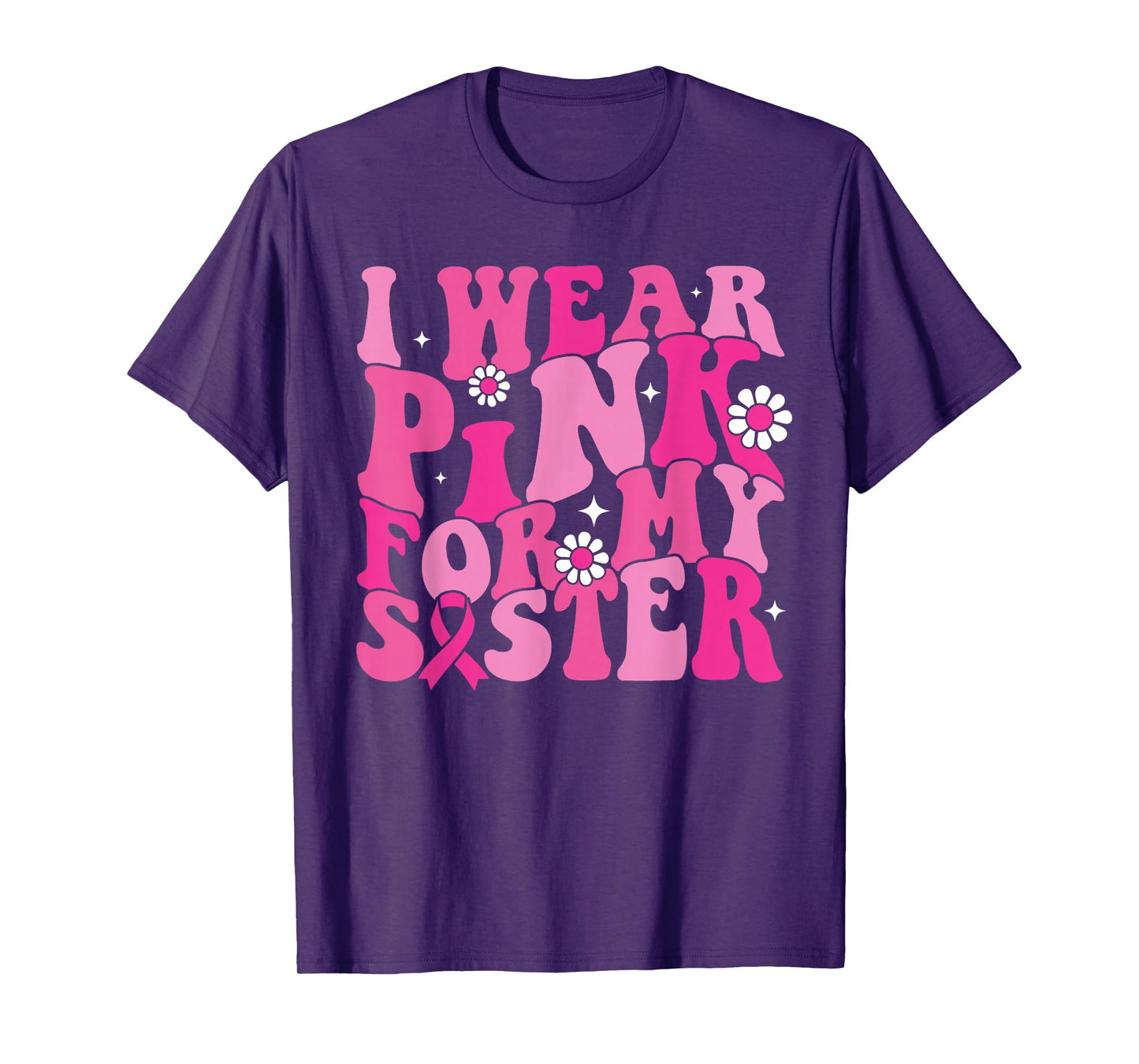 I Wear Pink For My Sister Breast Cancer Awareness Women Kids T-Shirt
