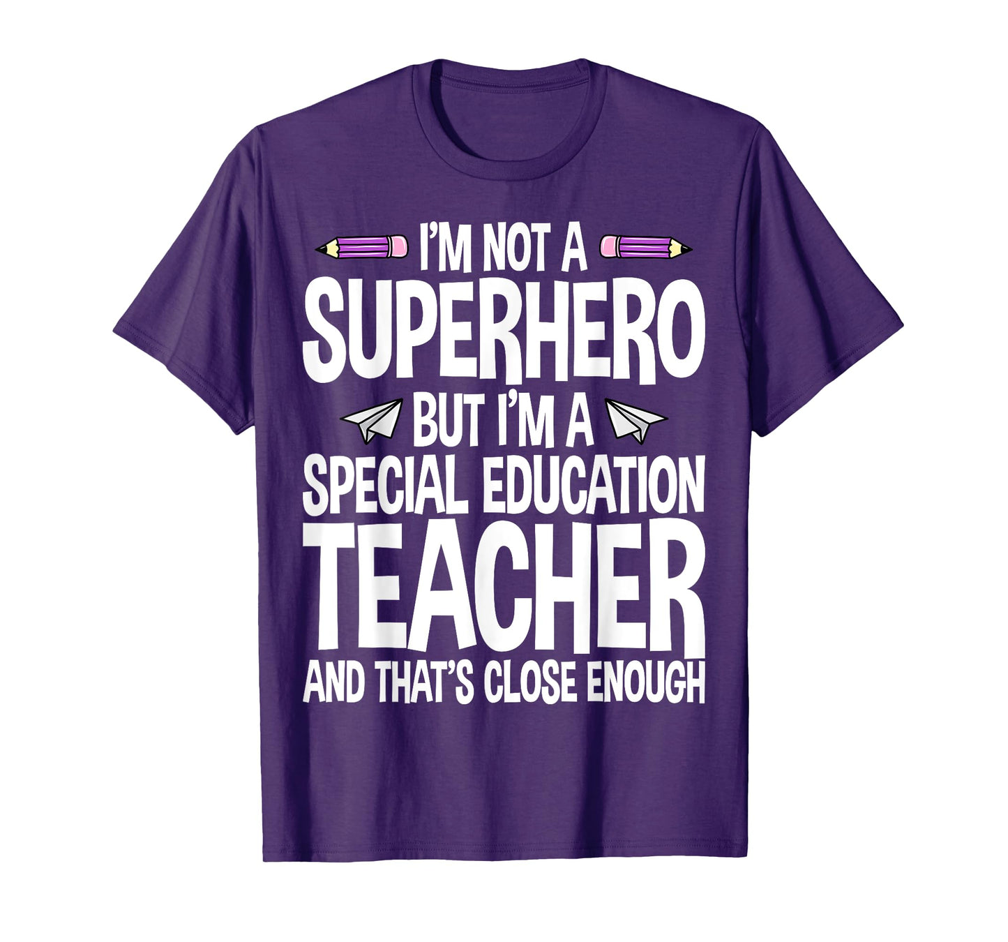 I Am Not A Superhero But I'm A Special Education Teacher T-Shirt for Men Women
