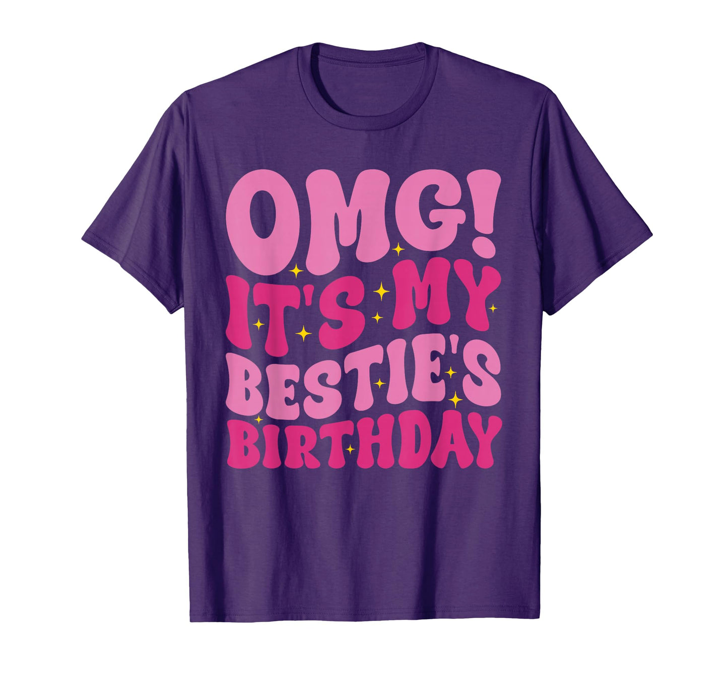 OMG It's My Bestie's Birthday Funny Best Friend Birthday T-Shirt