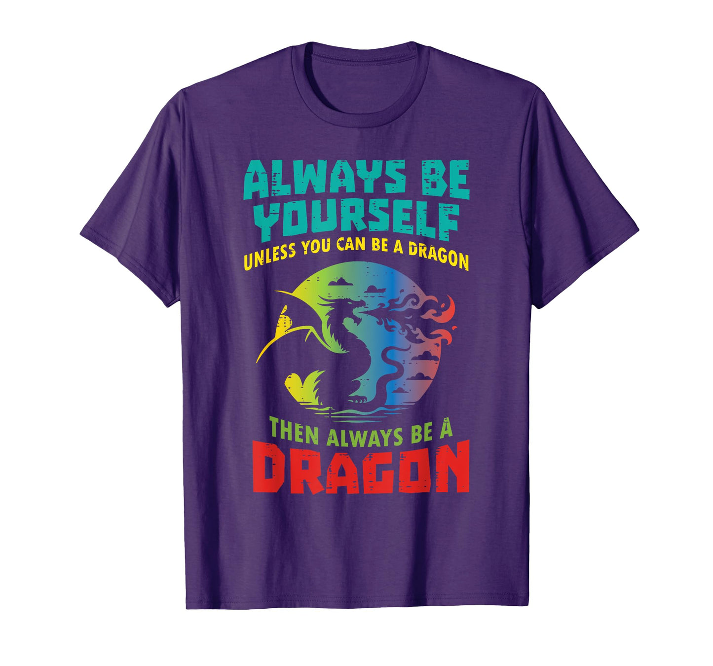 Always Be Yourself Unless Dragon Funny Saying Women Men Kid T-Shirt