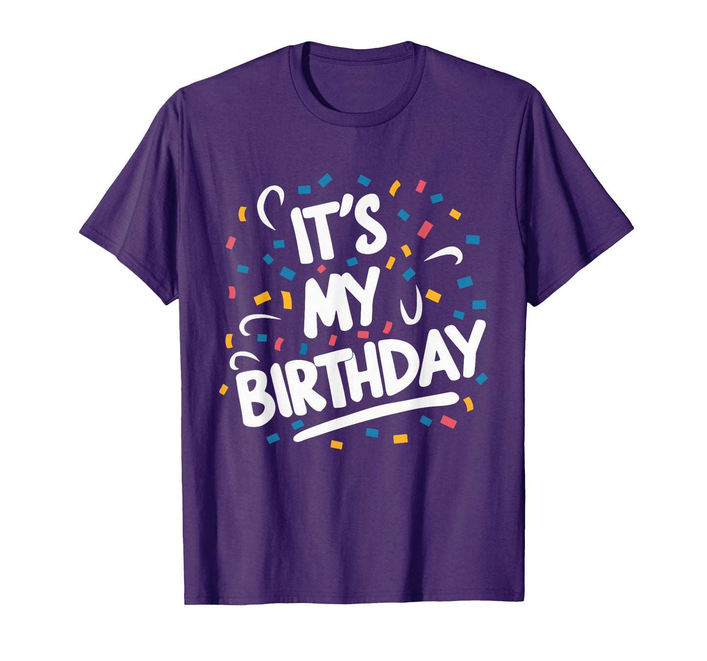 It's My Birthday For Boys Girls Kids Men Women Funny T-Shirt