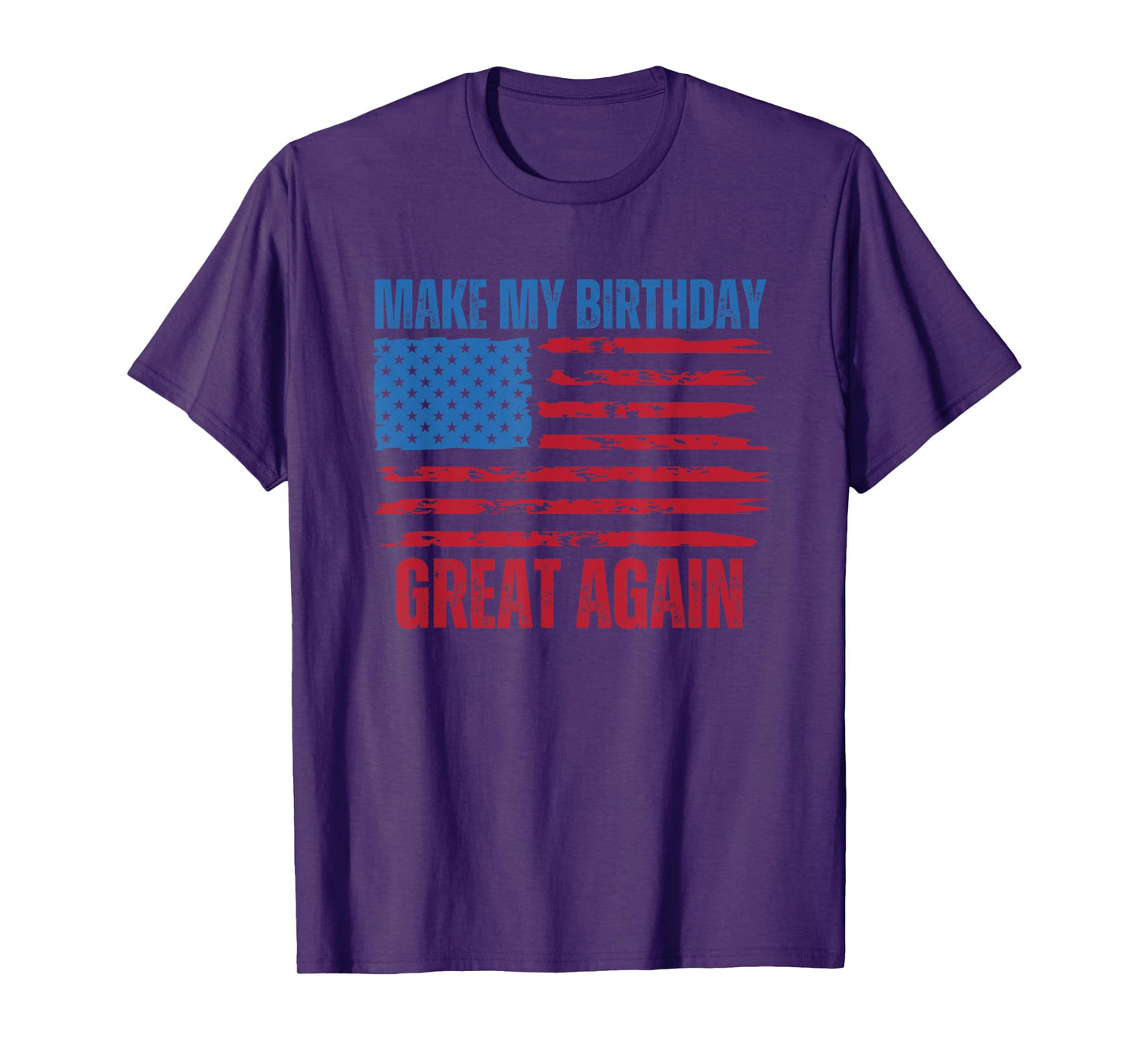 Funny Birthday Make My Birthday Great Again Flag T-Shirt