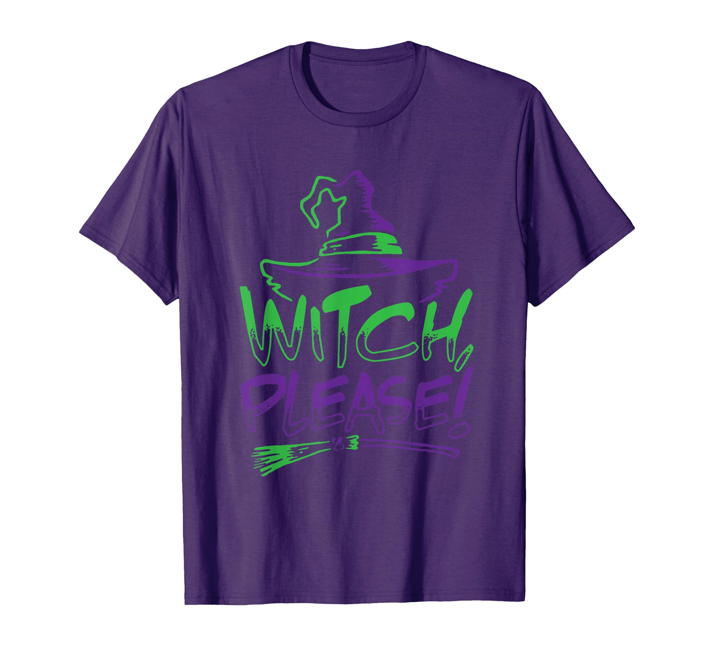 Witch Please! Halloween Costume Funny Tee | Men Women Kids T-Shirt
