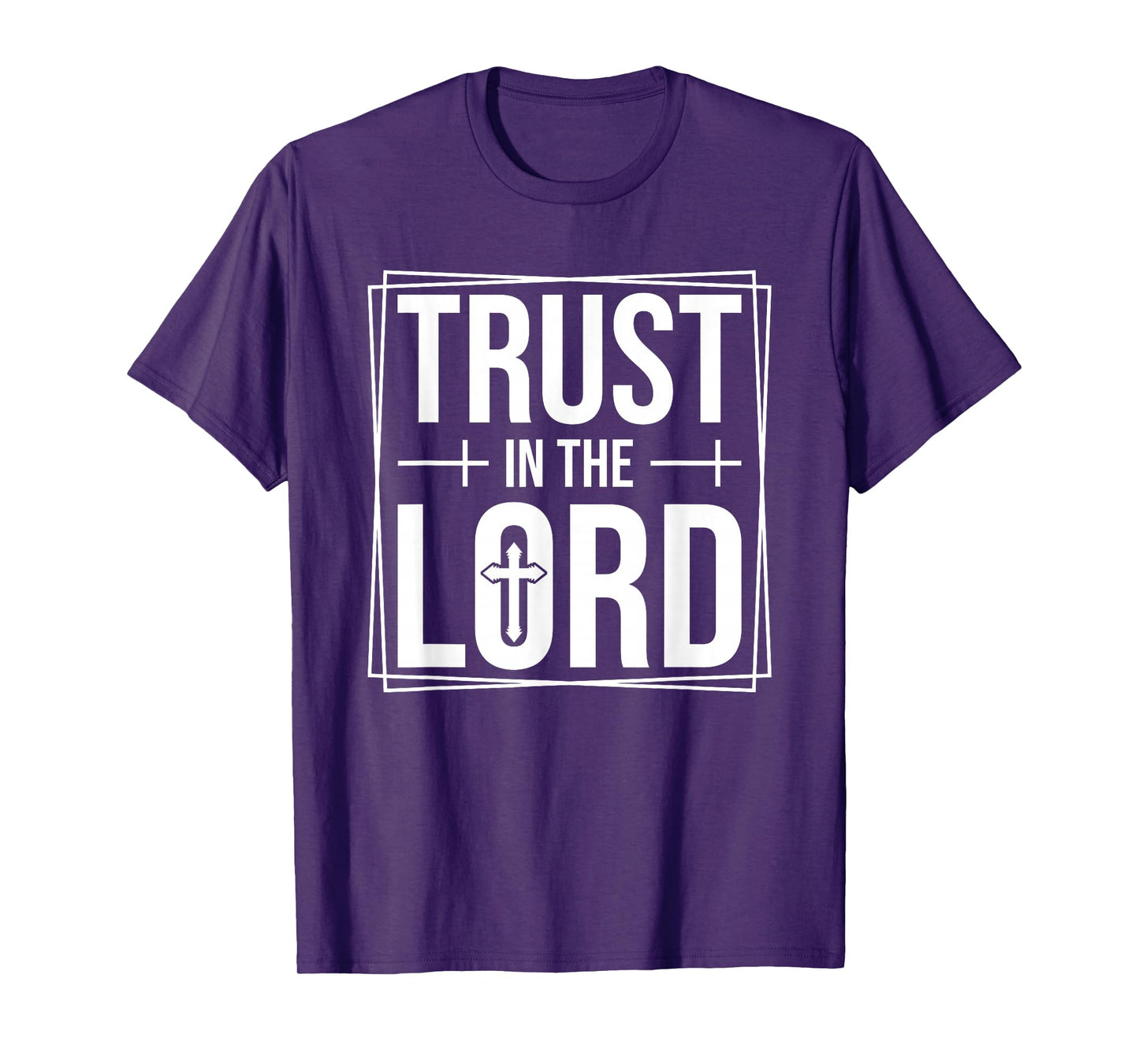 Trust in The Lord T-Shirt