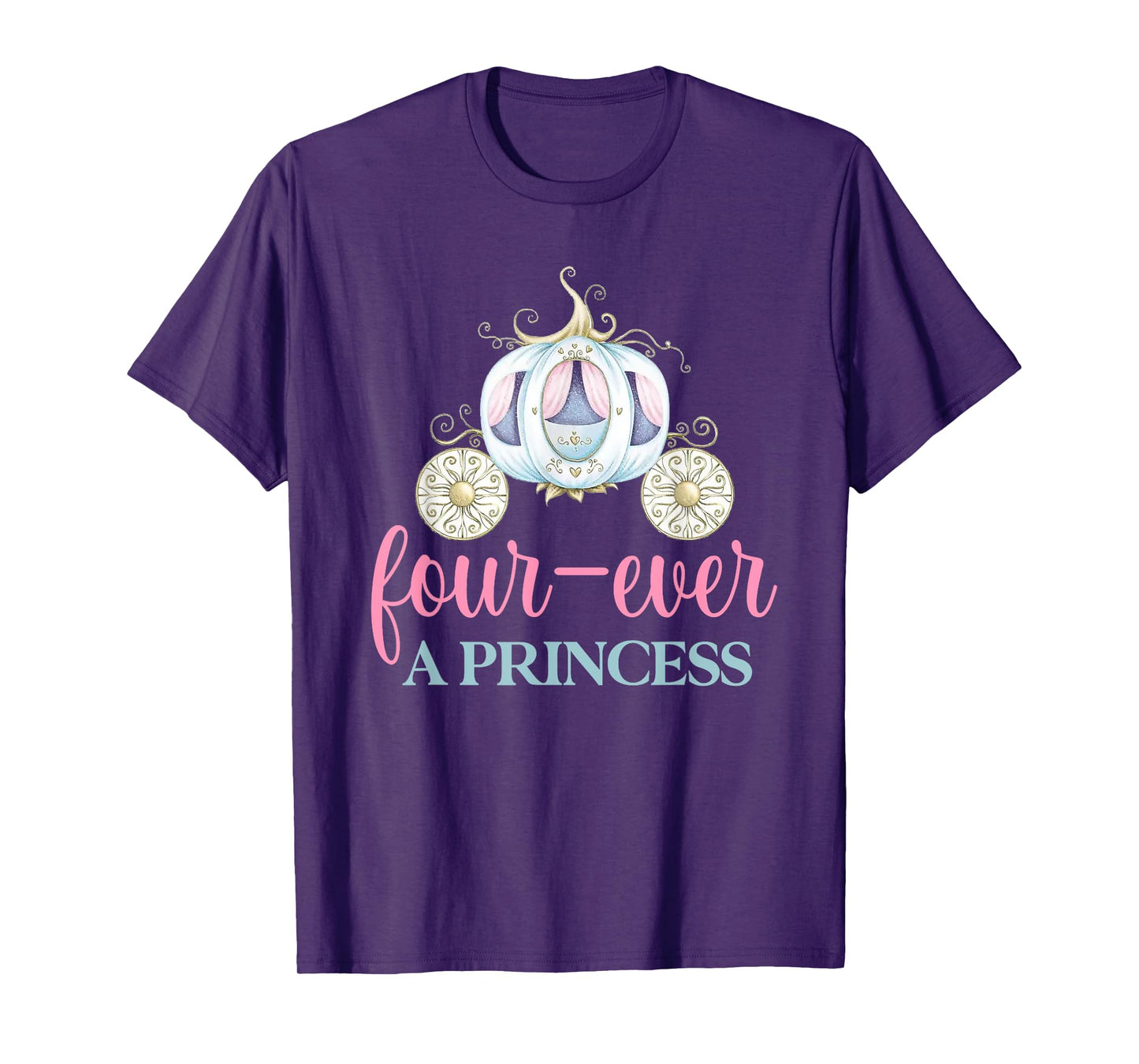Four-ever A Princess Carriage 4th Birthday 4 Year Old Girl T-Shirt
