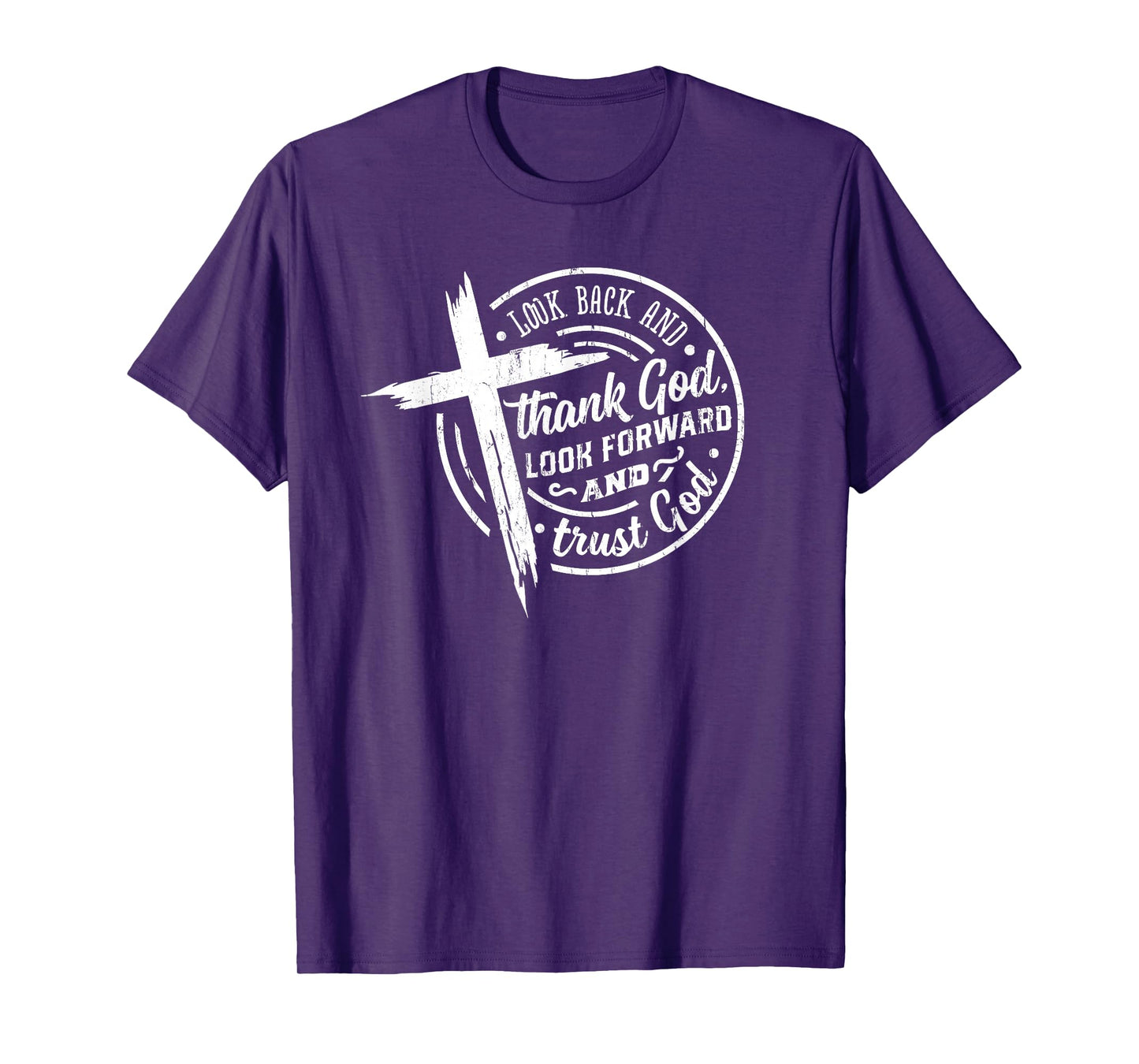 Look Back and Thank God Look Forward and Trust God T-Shirt