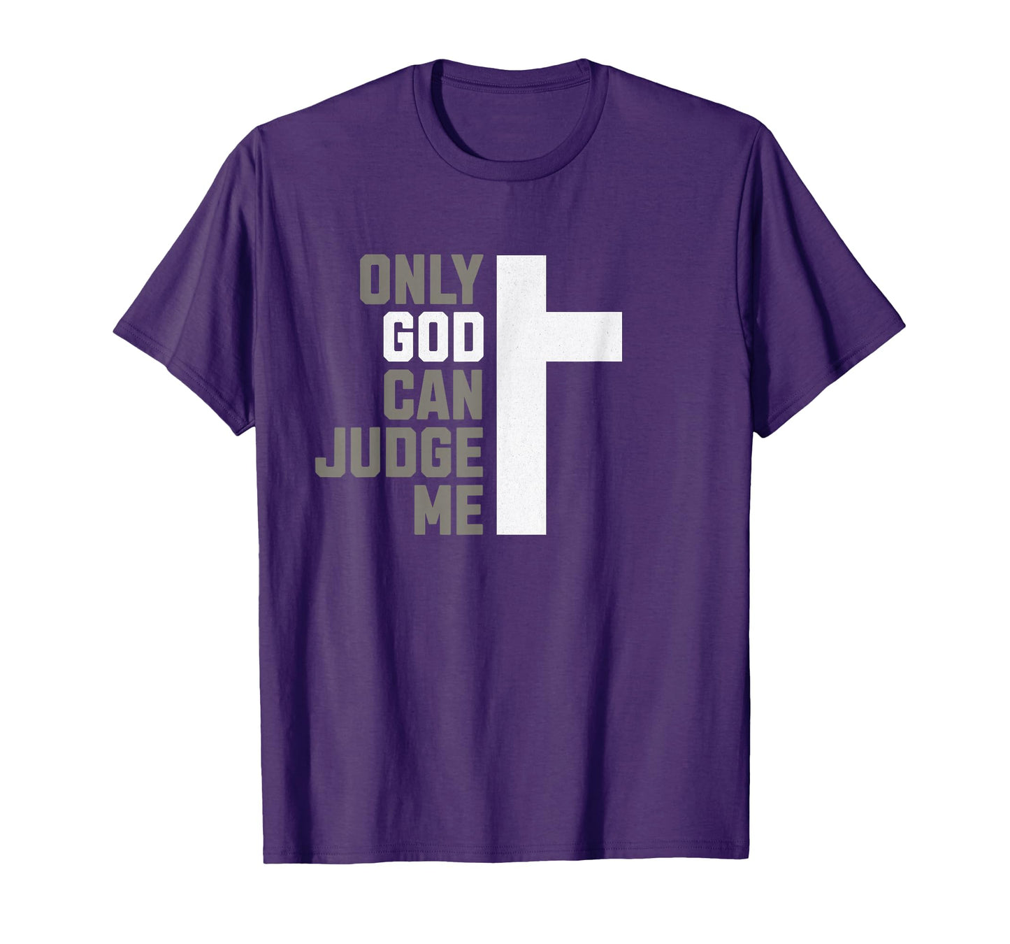Only God Can Judge Me - Christian T-Shirt