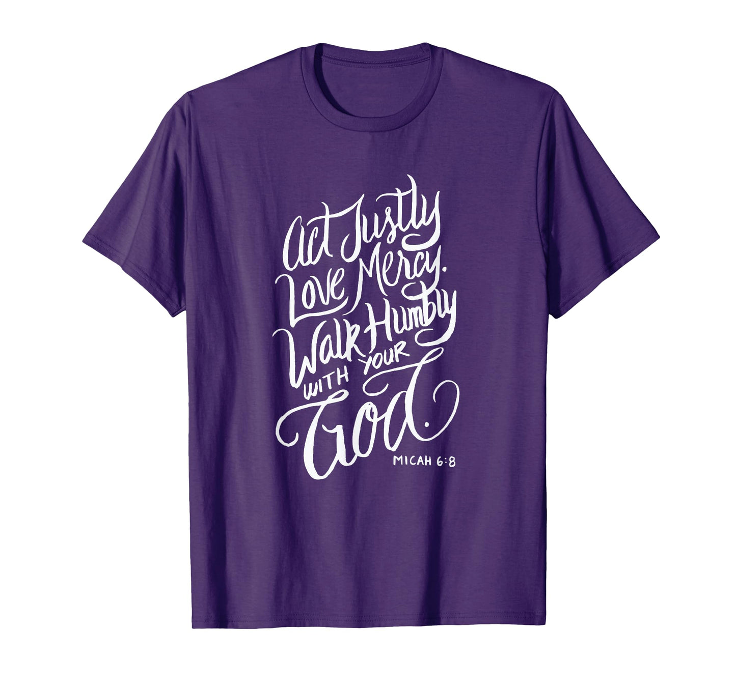 Act Justly Love Mercy Walk Humbly with your God - Christian T-Shirt