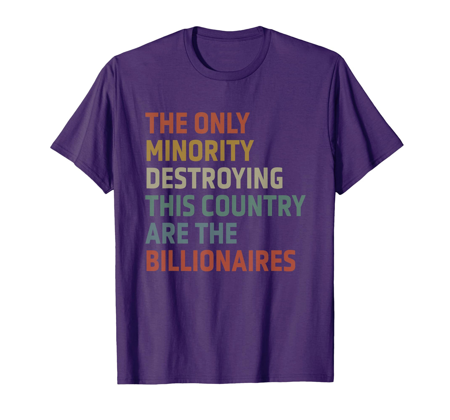 The Only Minority Destroying This Country Are Billionaires T-Shirt