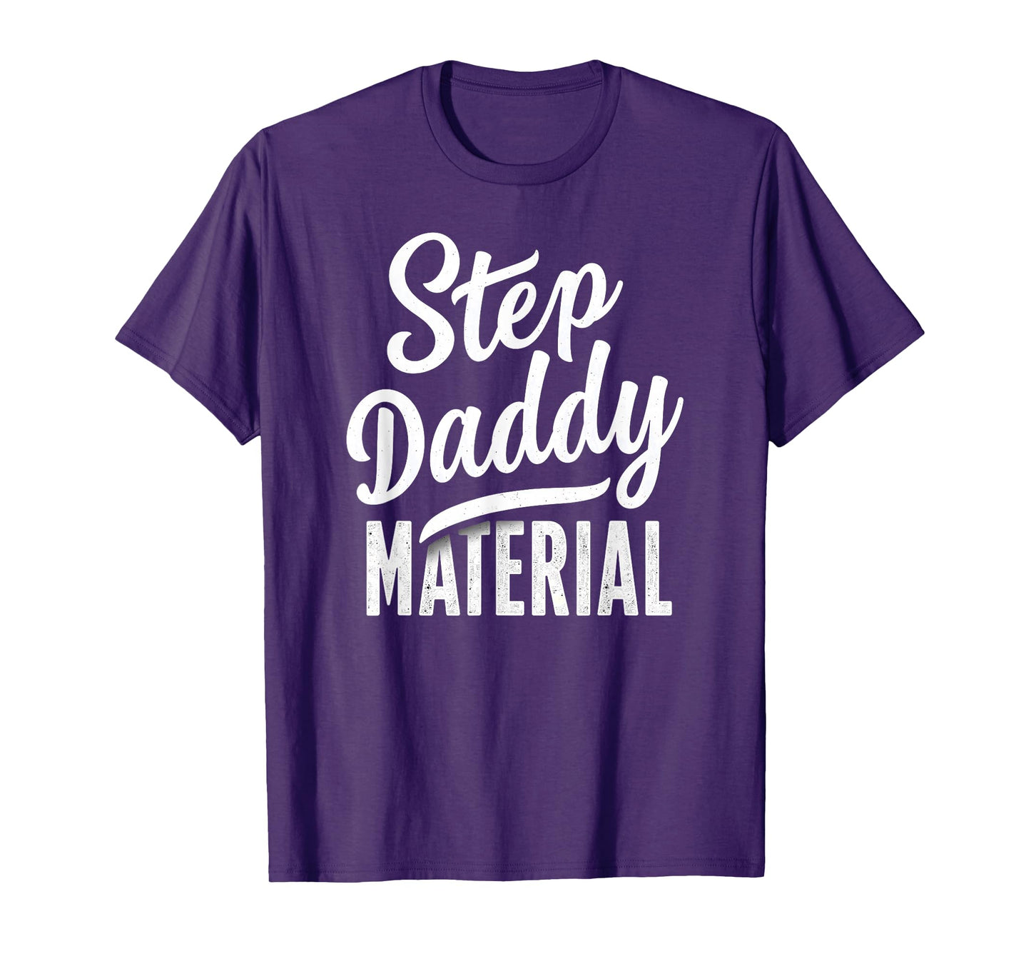 Step Daddy Material T-Shirt