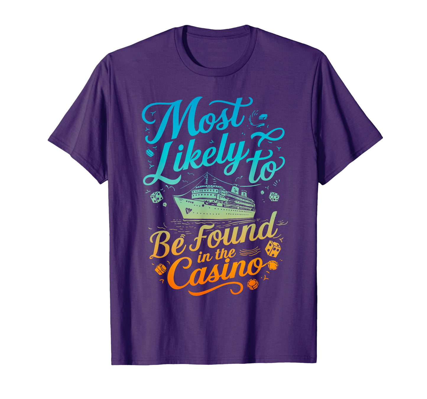 Most Likely Be Found In Casino Cruise Family Matching Funny T-Shirt