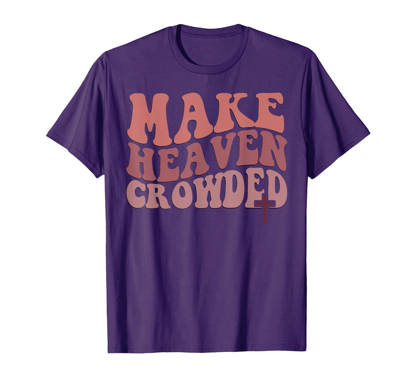 Make Heaven Crowded T-Shirt