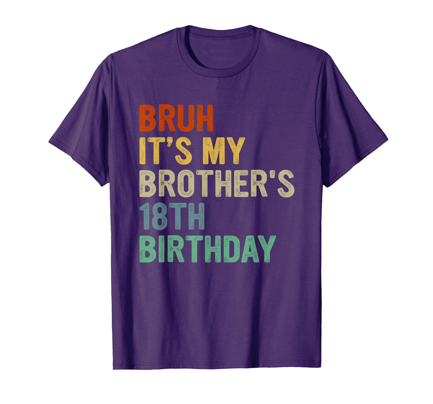 Bruh It's My Brother's 18th Birthday Turning 18 Years Old T-Shirt