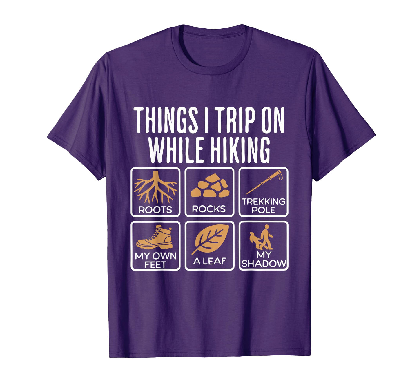 Things I Trip On While Hiking Roots Rocks Trekking Pole Hike T-Shirt