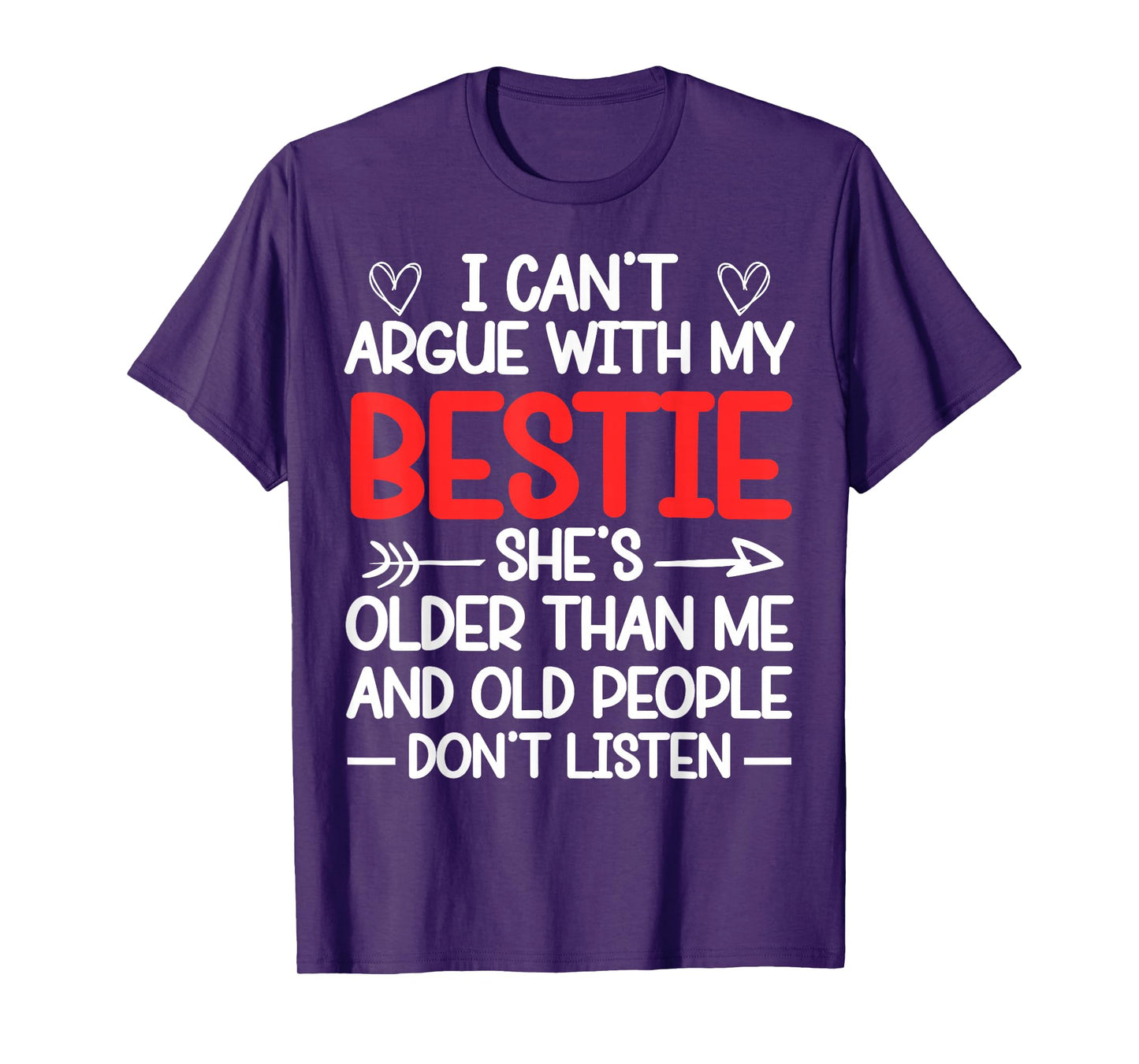 I Can't Argue With My Bestie She's Older Than Me Quote T-Shirt
