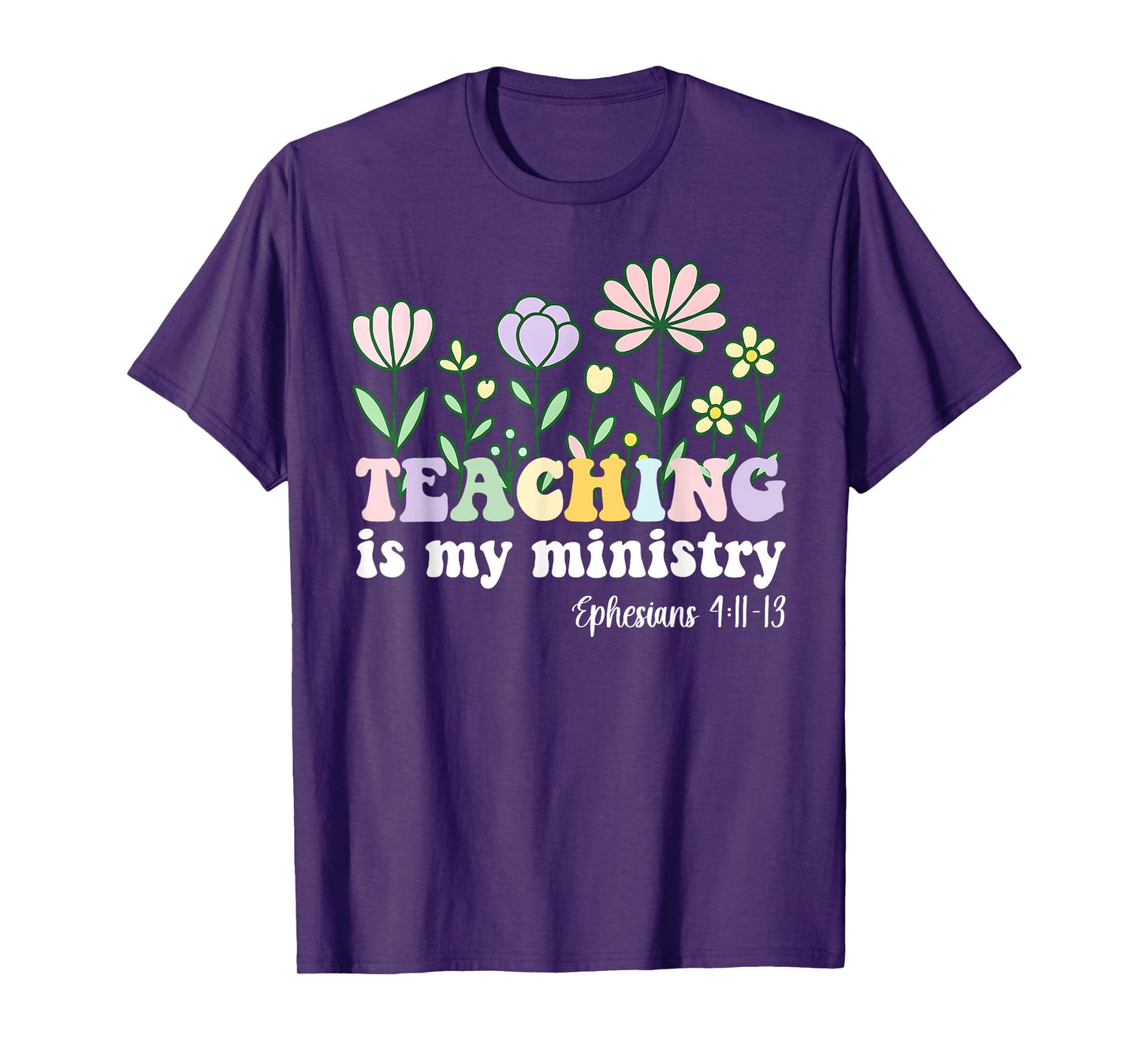 Teaching is My Ministry Christian Teacher Ephesians 4:11-13 T-Shirt