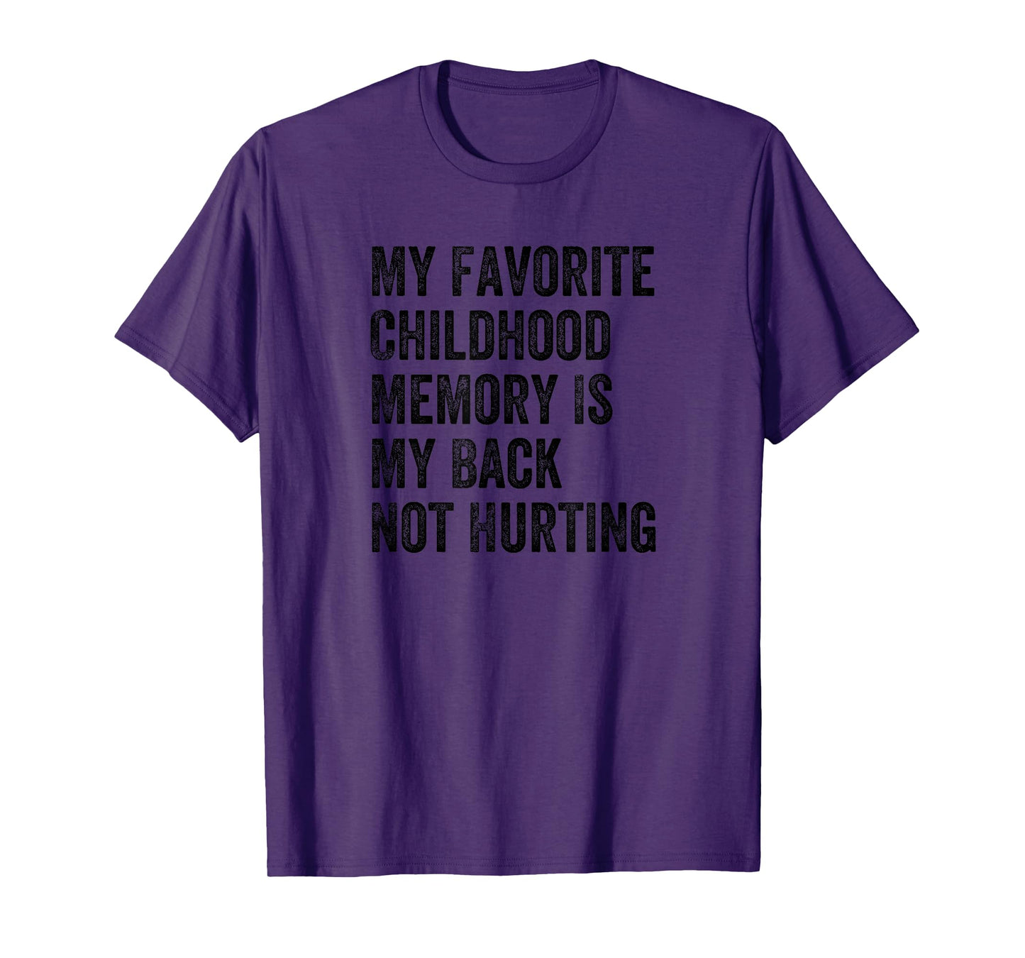 My Favorite Childhood Memory Is My Back Not Hurting T-Shirt