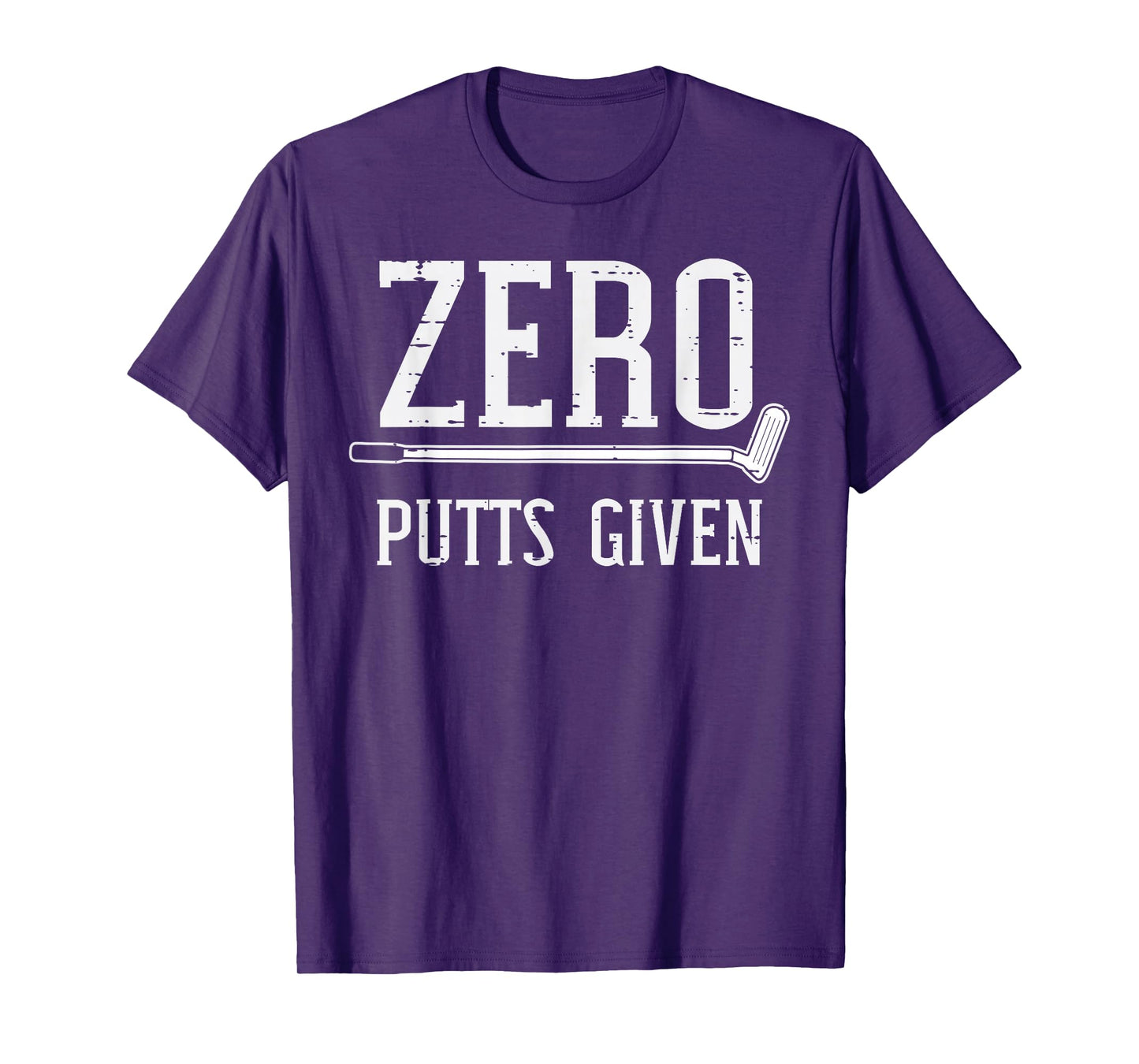 Golfing Zero Putts Given Funny Golf Golfer Dad Men Women T-Shirt