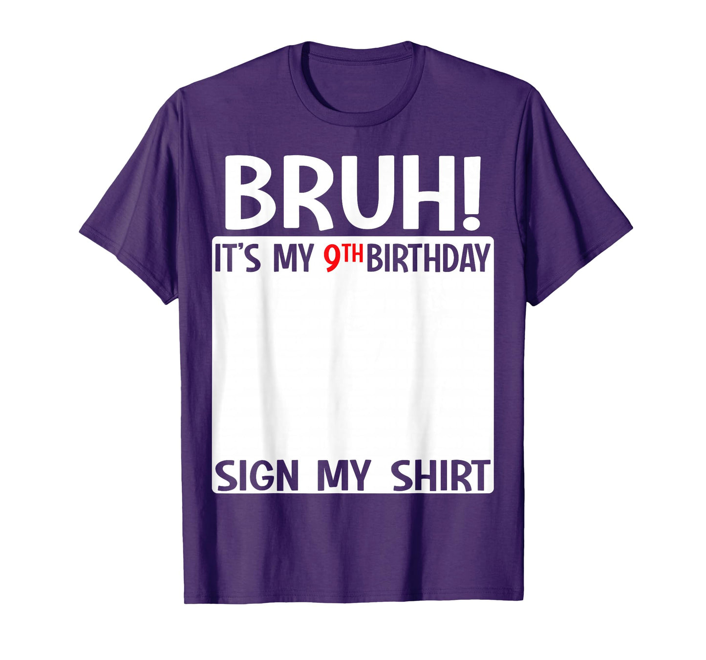 Bruh It's My 9th Birthday Sign My Shirt 9 Years Old Birthday T-Shirt